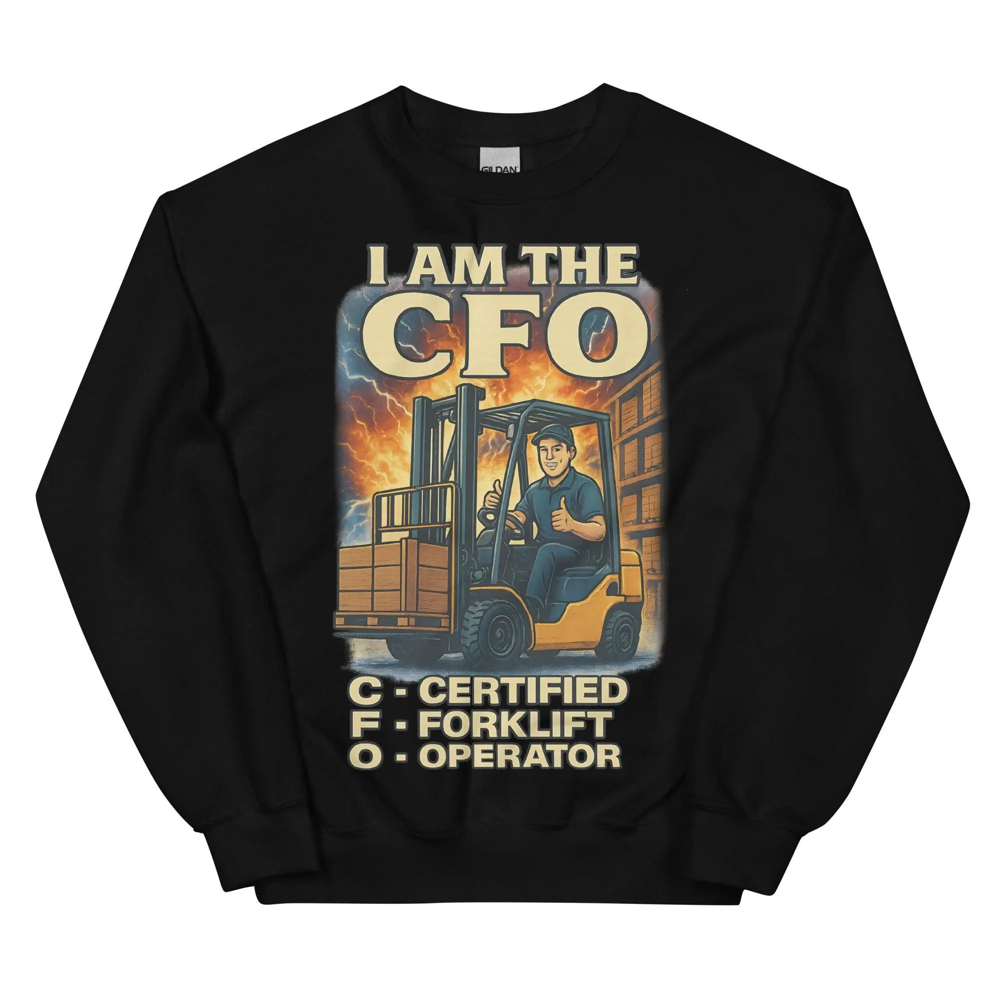 I am the CFO - Certified Forklift Operator sweatshirt