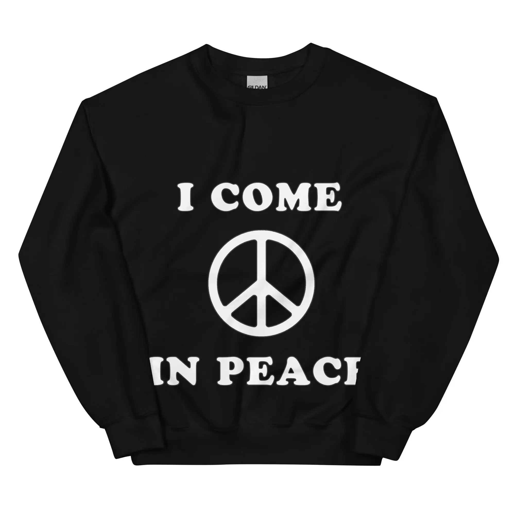 I come in peace sweatshirt
