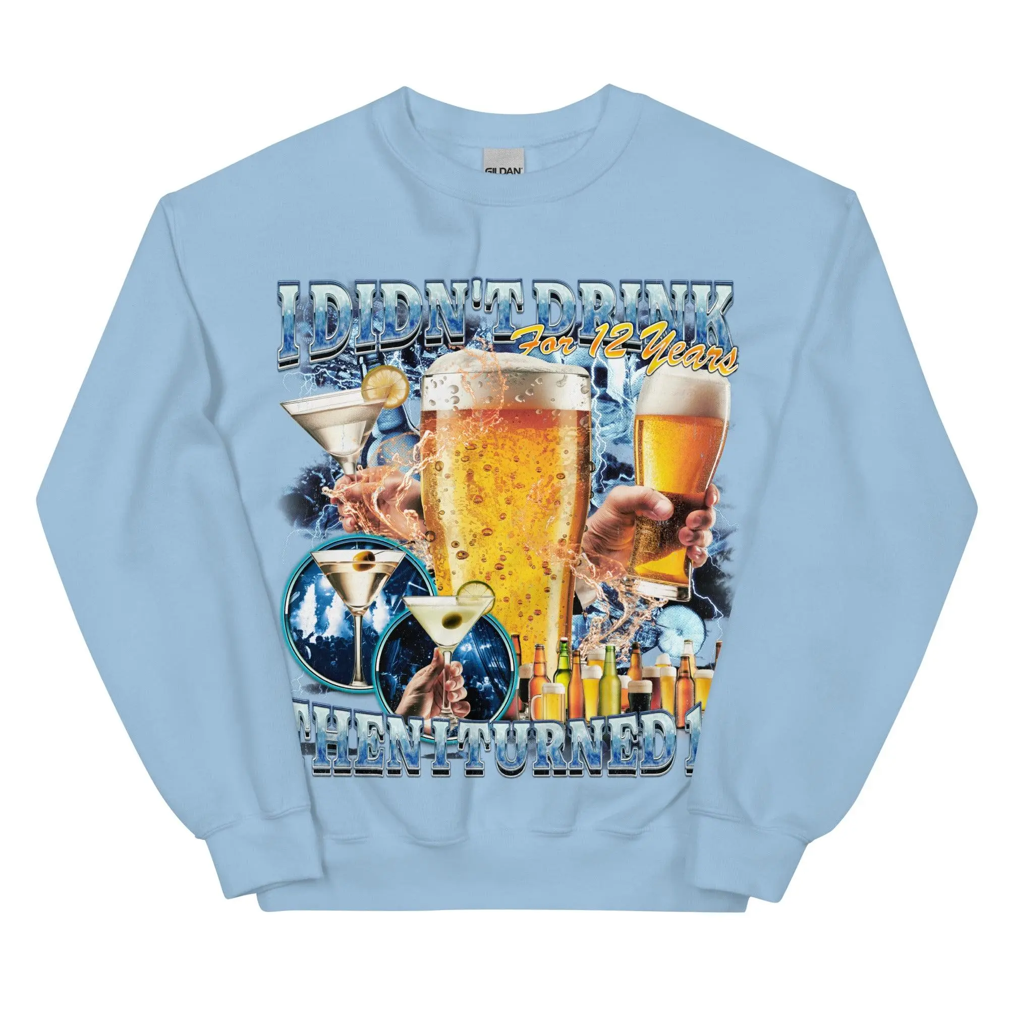 I didn't drink for 12 years then I turned 13 Sweatshirt - Image 6