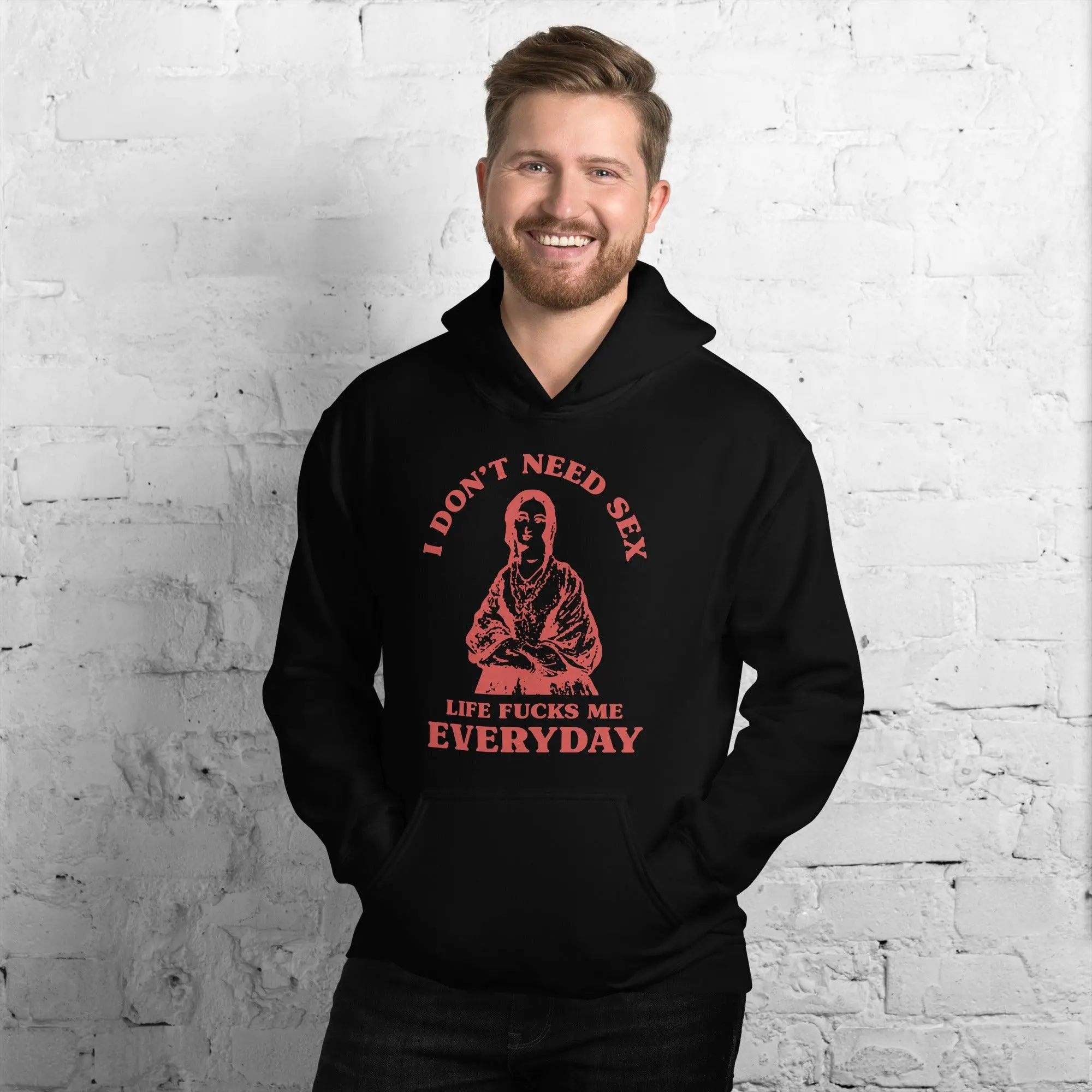 I Don't Need Sex Life Fucks Me Everyday Hoodie - Image 2
