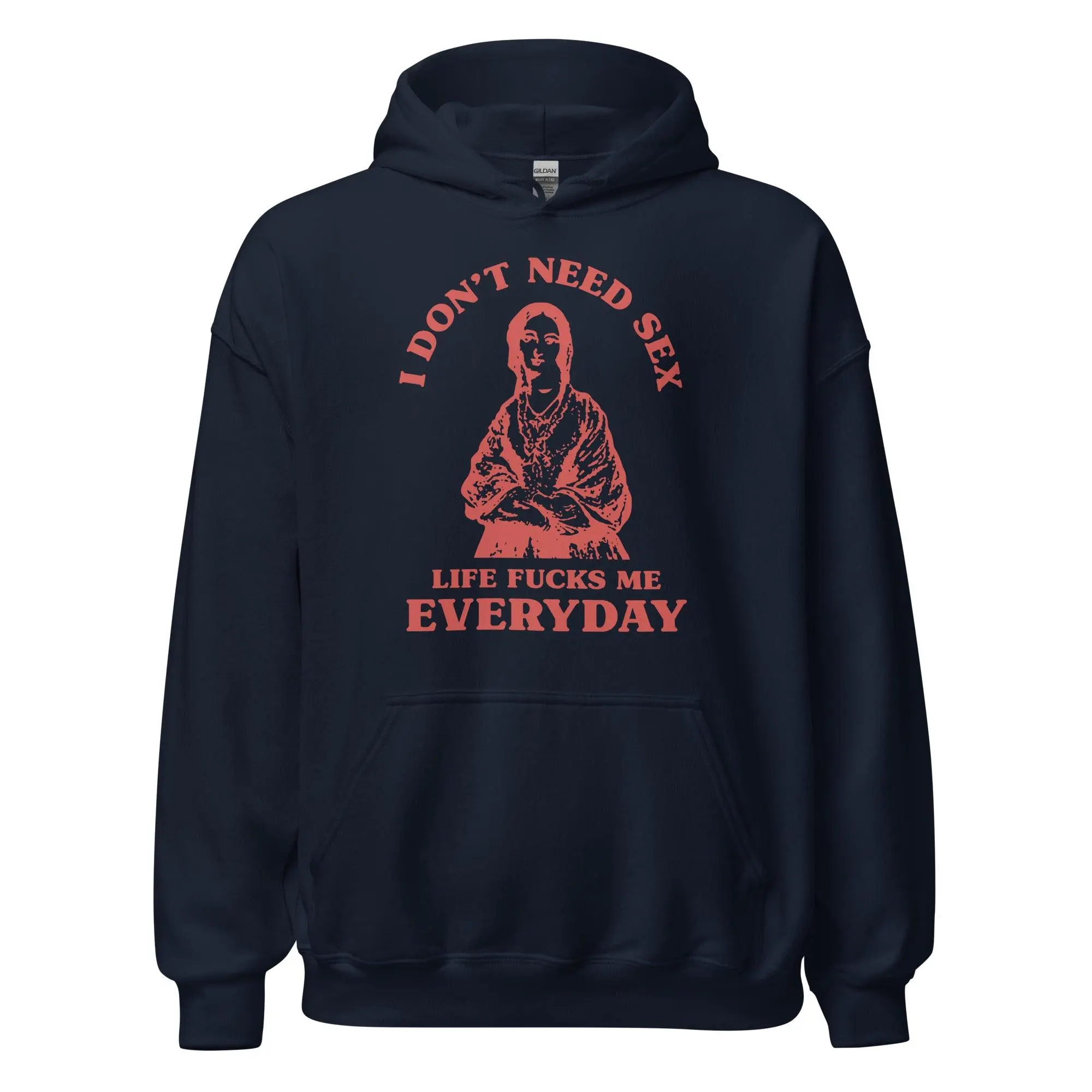 I Don't Need Sex Life Fucks Me Everyday Hoodie - Image 5