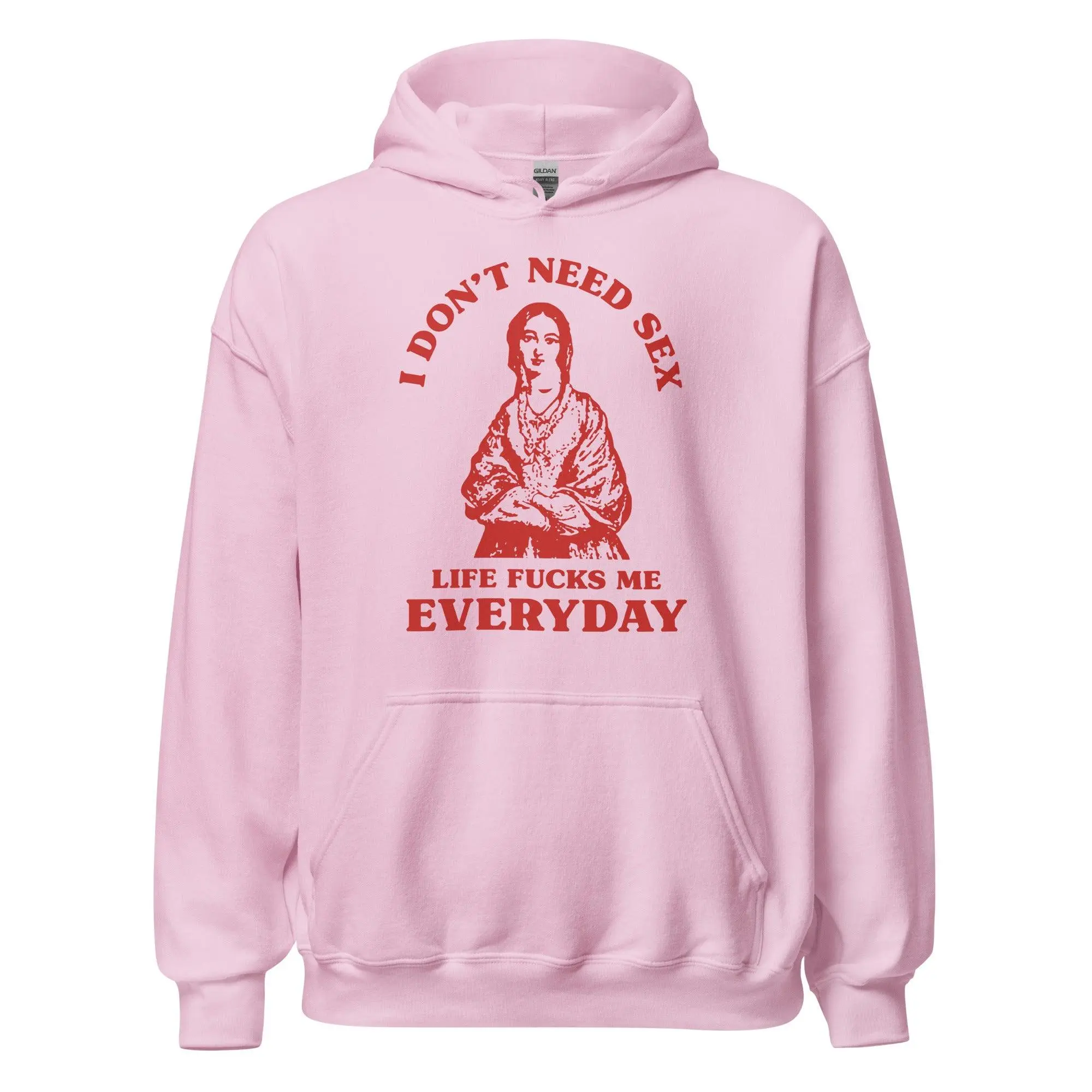 I Don't Need Sex Life Fucks Me Everyday Hoodie - Image 6