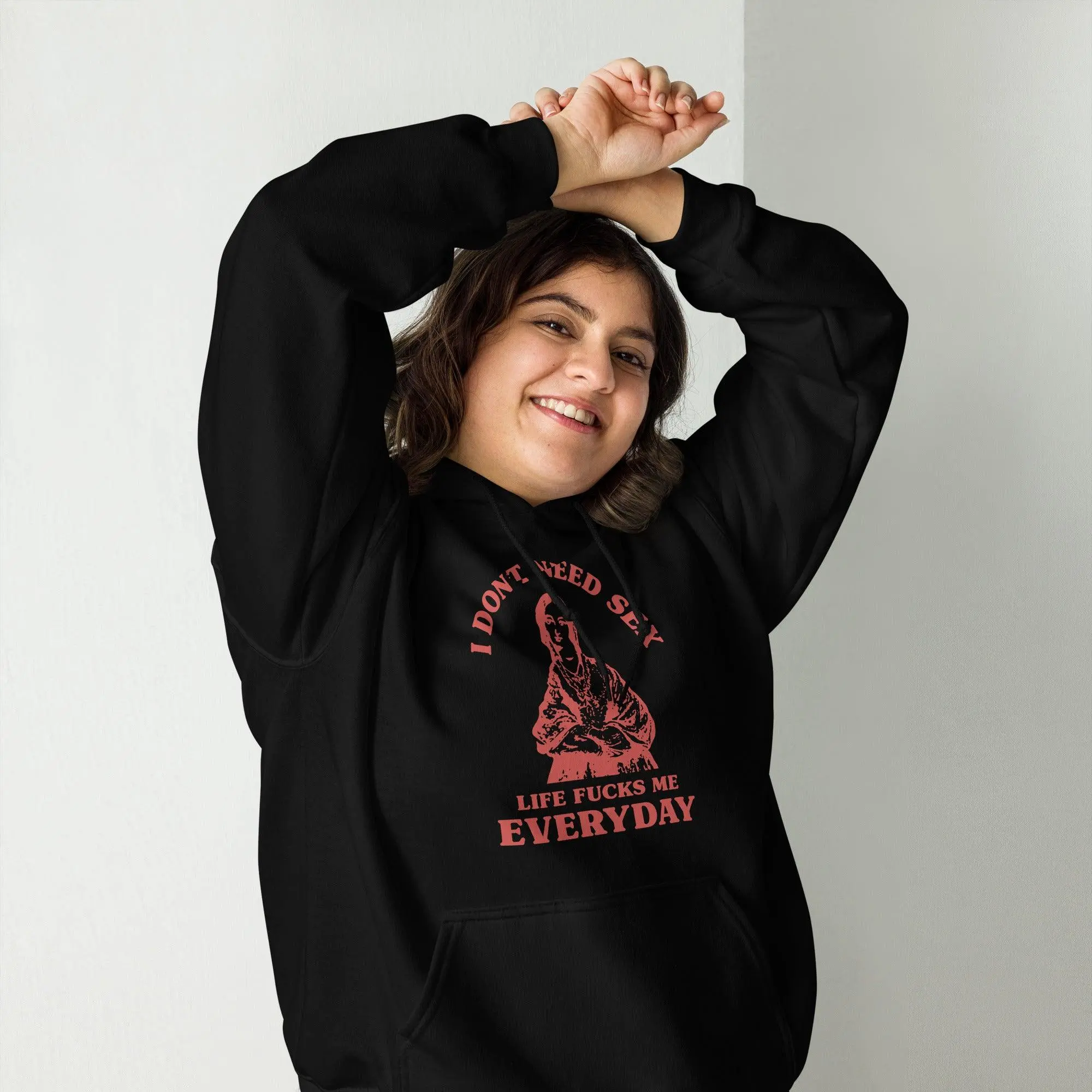 I Don't Need Sex Life Fucks Me Everyday Hoodie - Image 8