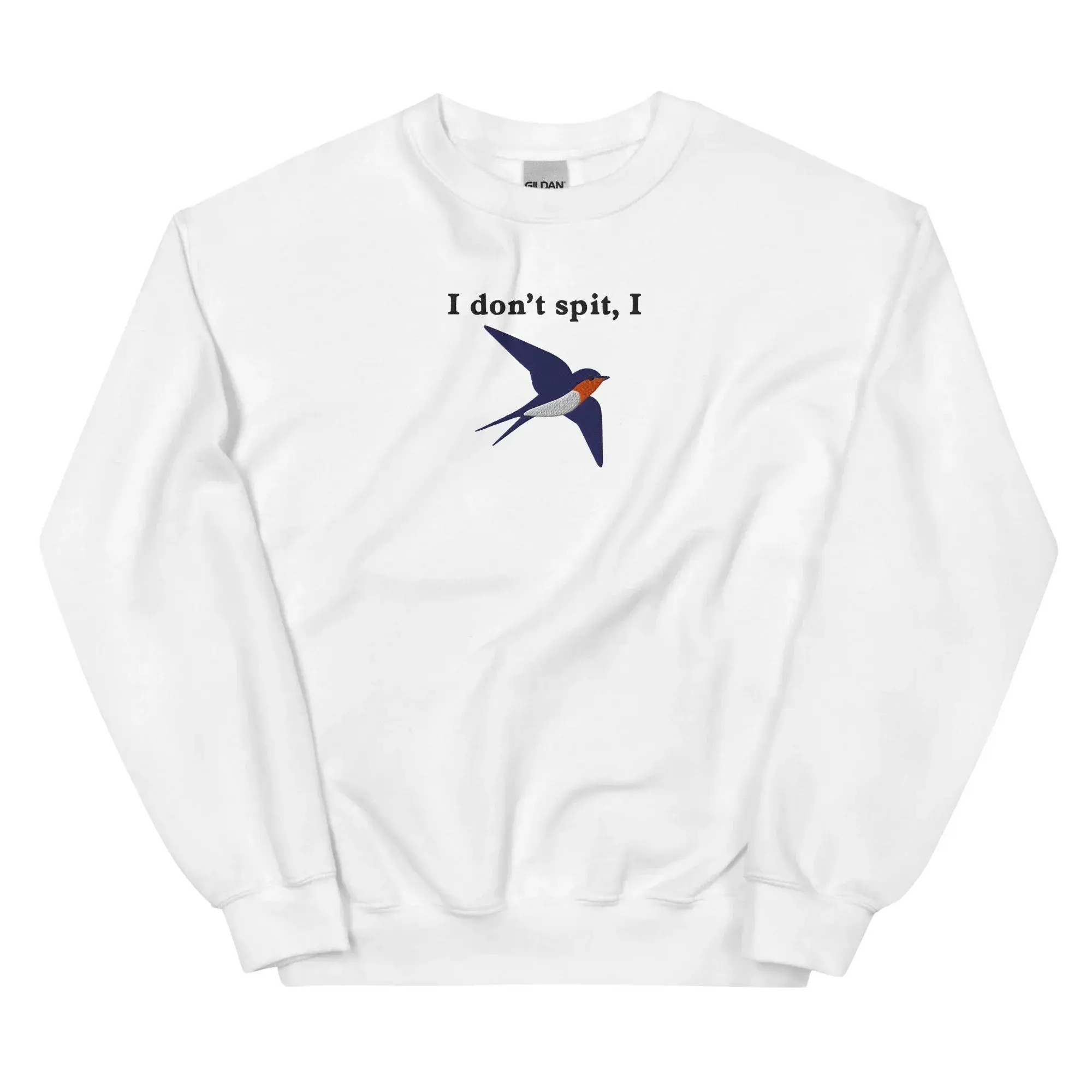 I don't spit, I swallow (embroidered) sweatshirt