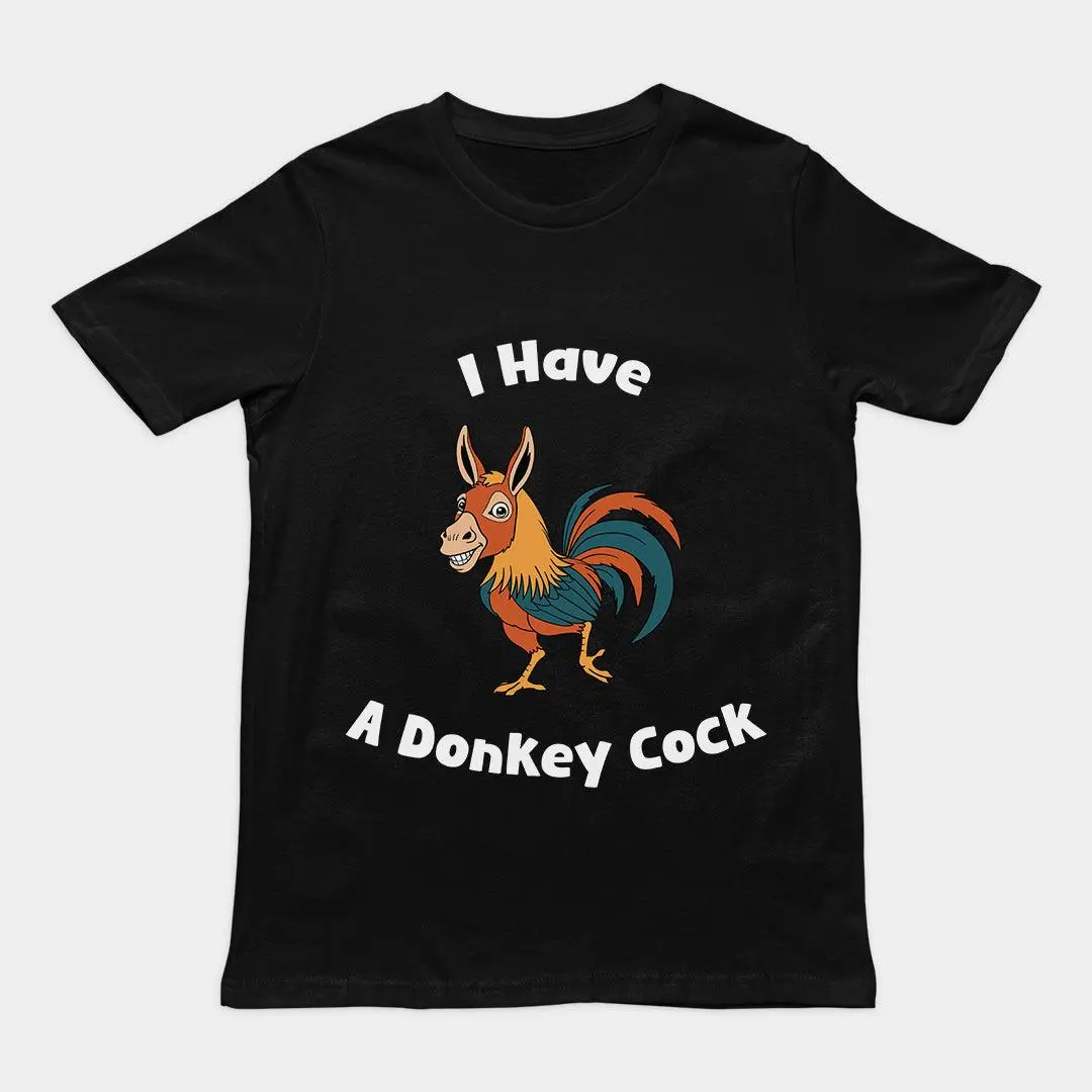 I have a Donkey Cock T-Shirt