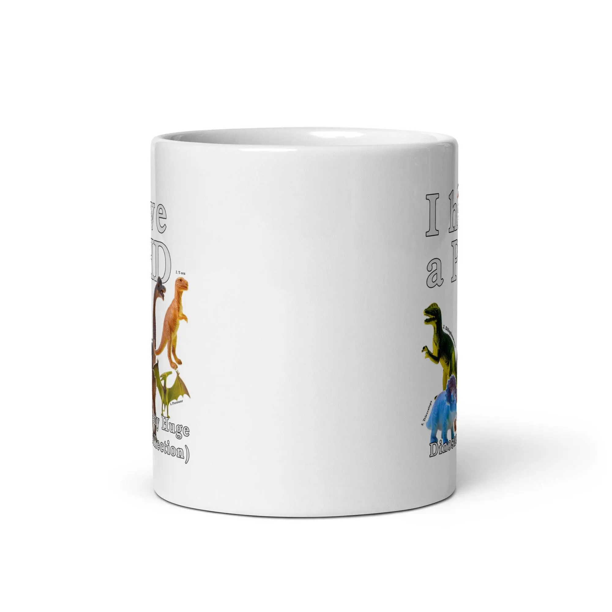 I have a PHD - pretty huge dinsosaur (collection) White glossy mug - Image 4