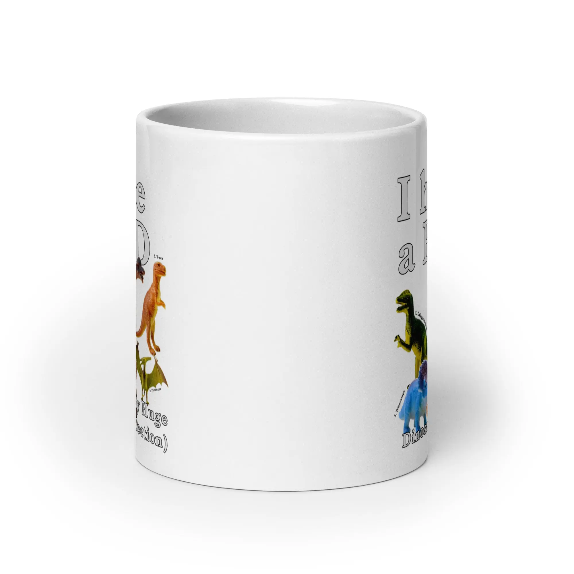 I have a PHD - pretty huge dinsosaur (collection) White glossy mug - Image 8