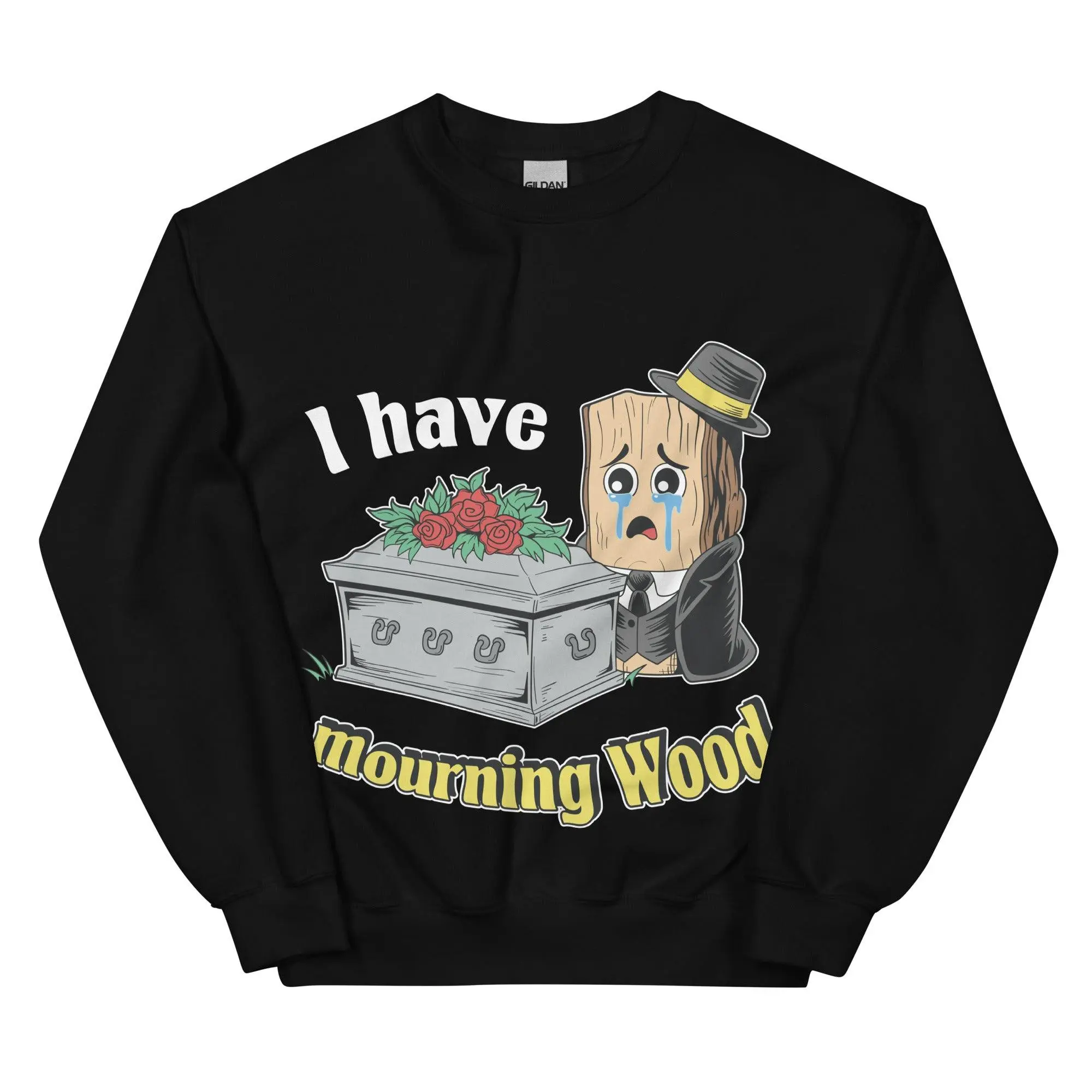 I have Mourning Wood sweatshirt