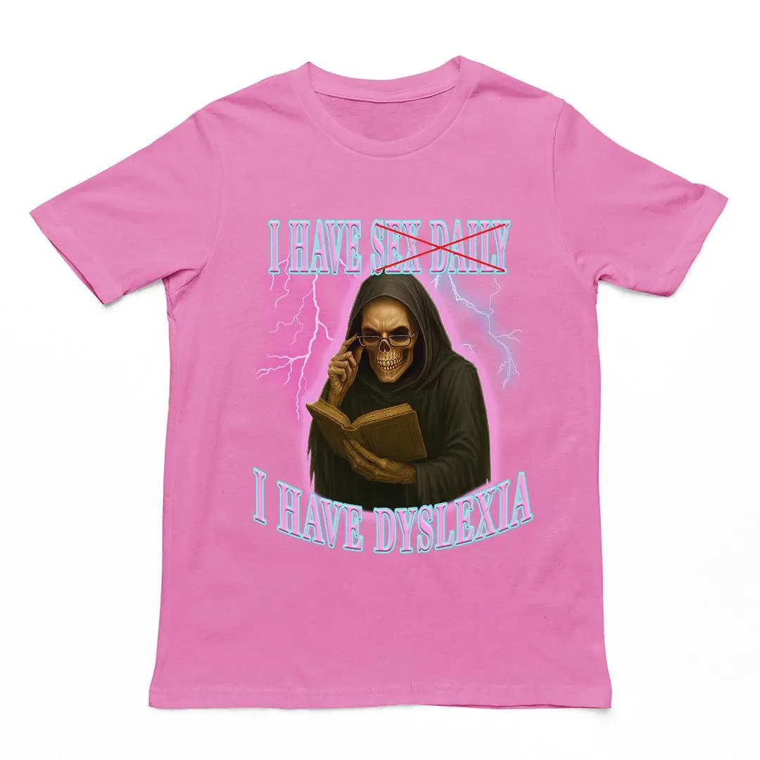 I have sex daily? I have dyslexia T-Shirt - Image 2