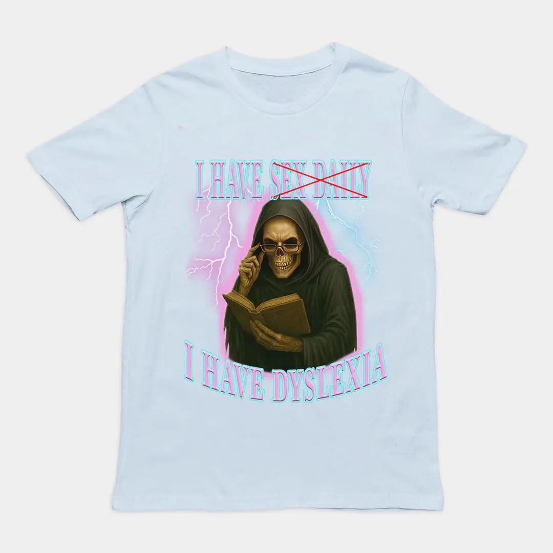 I have sex daily? I have dyslexia T-Shirt - Image 5