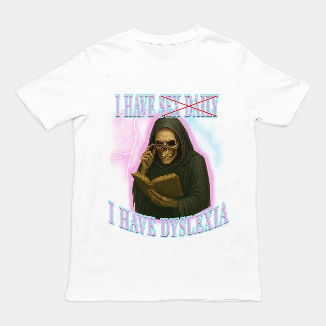 I have sex daily? I have dyslexia T-Shirt - Image 6