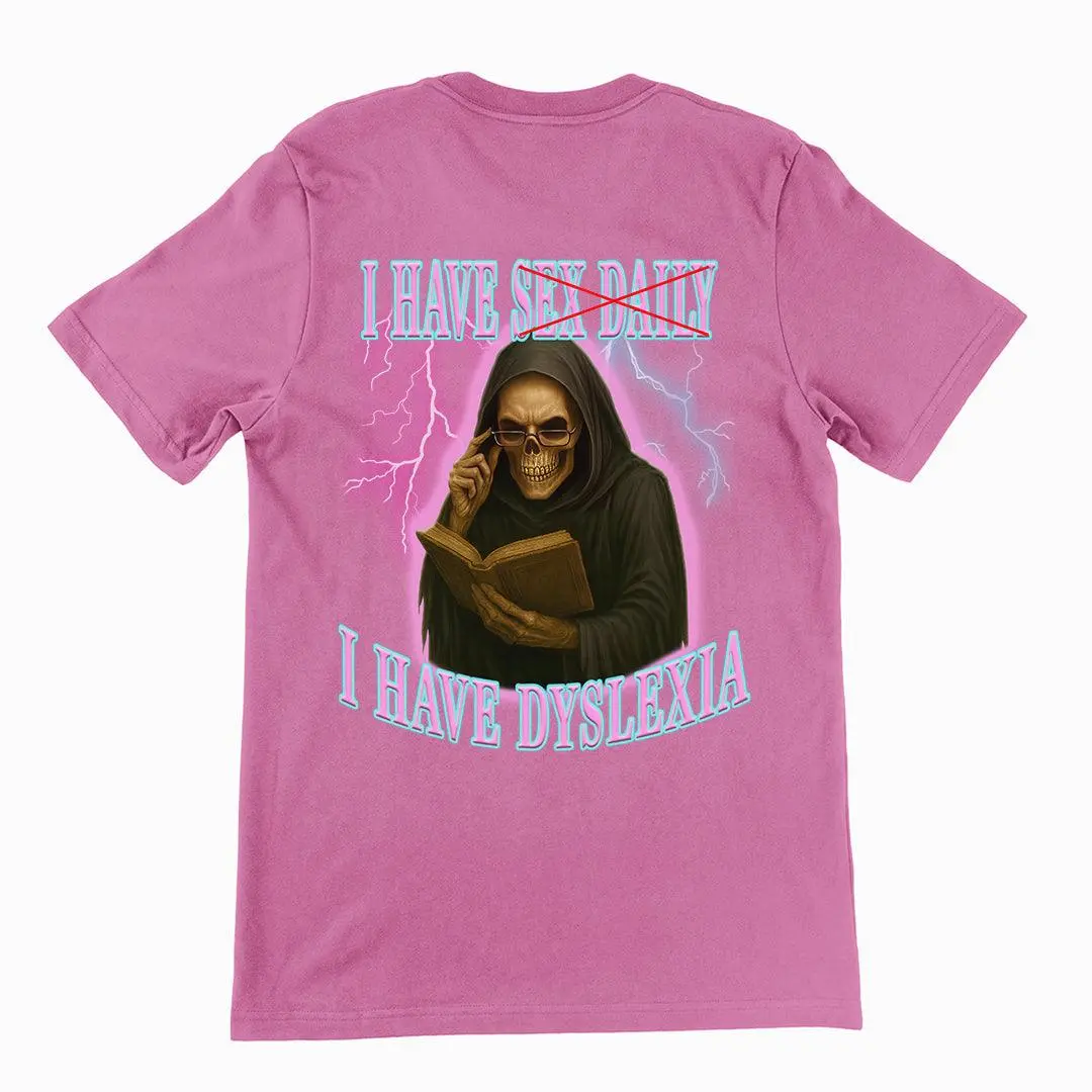 I have sex daily? I have dyslexia T-Shirt (backprint) - Image 2