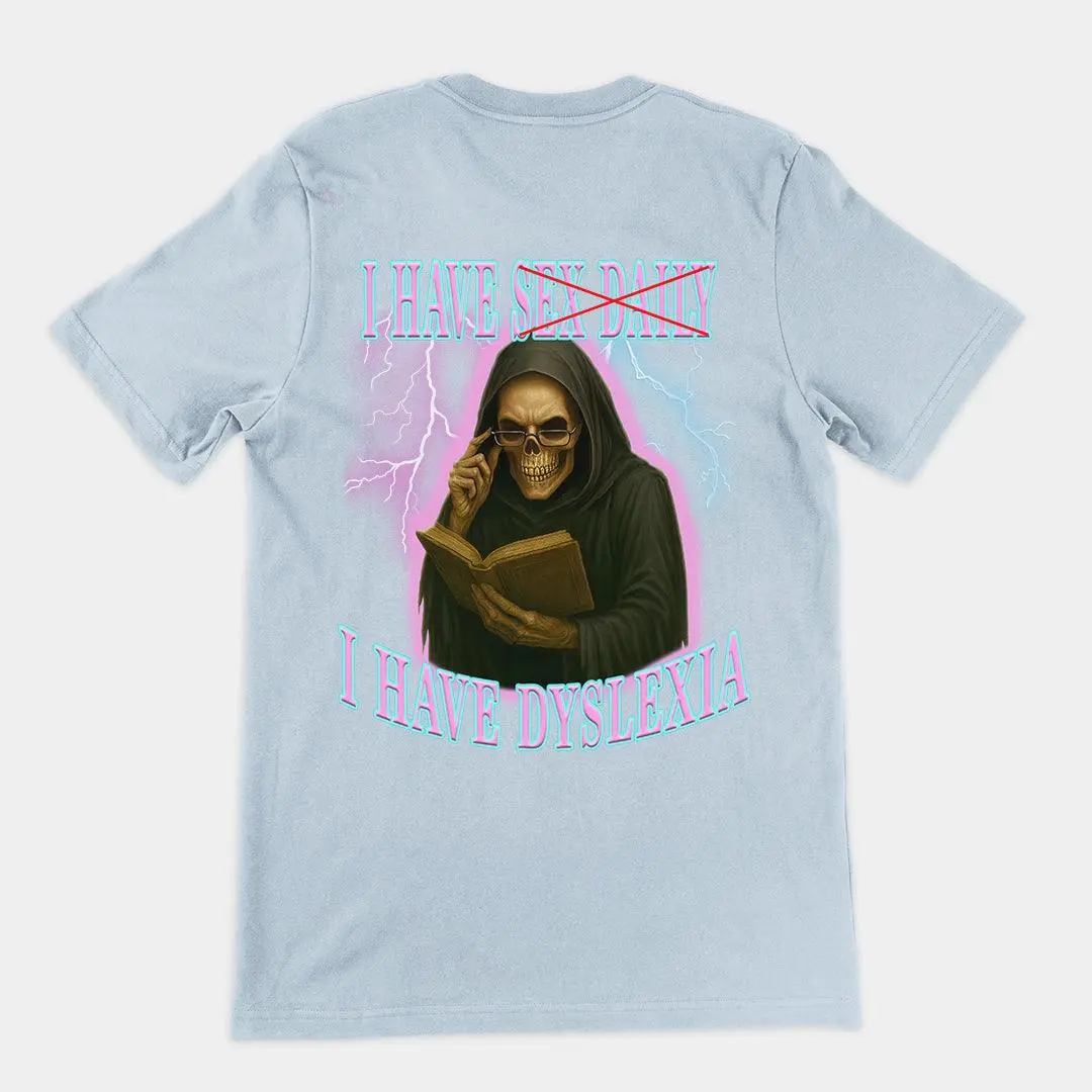I have sex daily? I have dyslexia T-Shirt (backprint) - Image 5