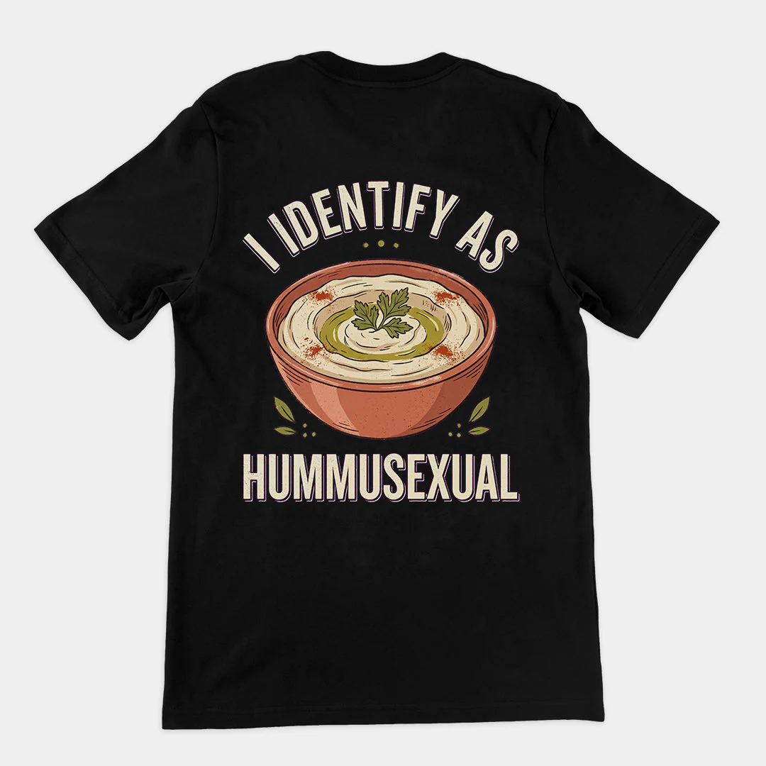 I identify as hummusexual T-Shirt (backprint)