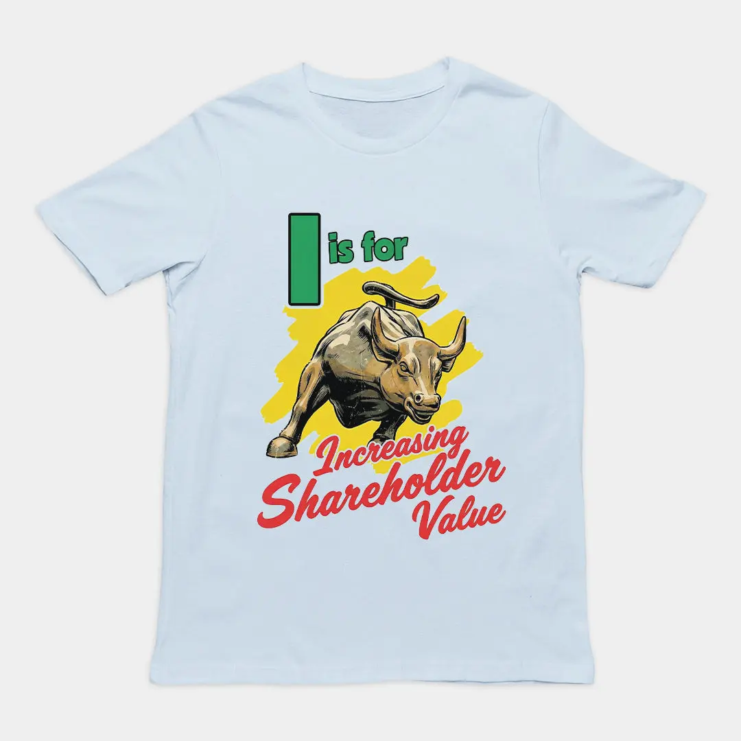 I is for increasing shareholder value T-Shirt - Image 6