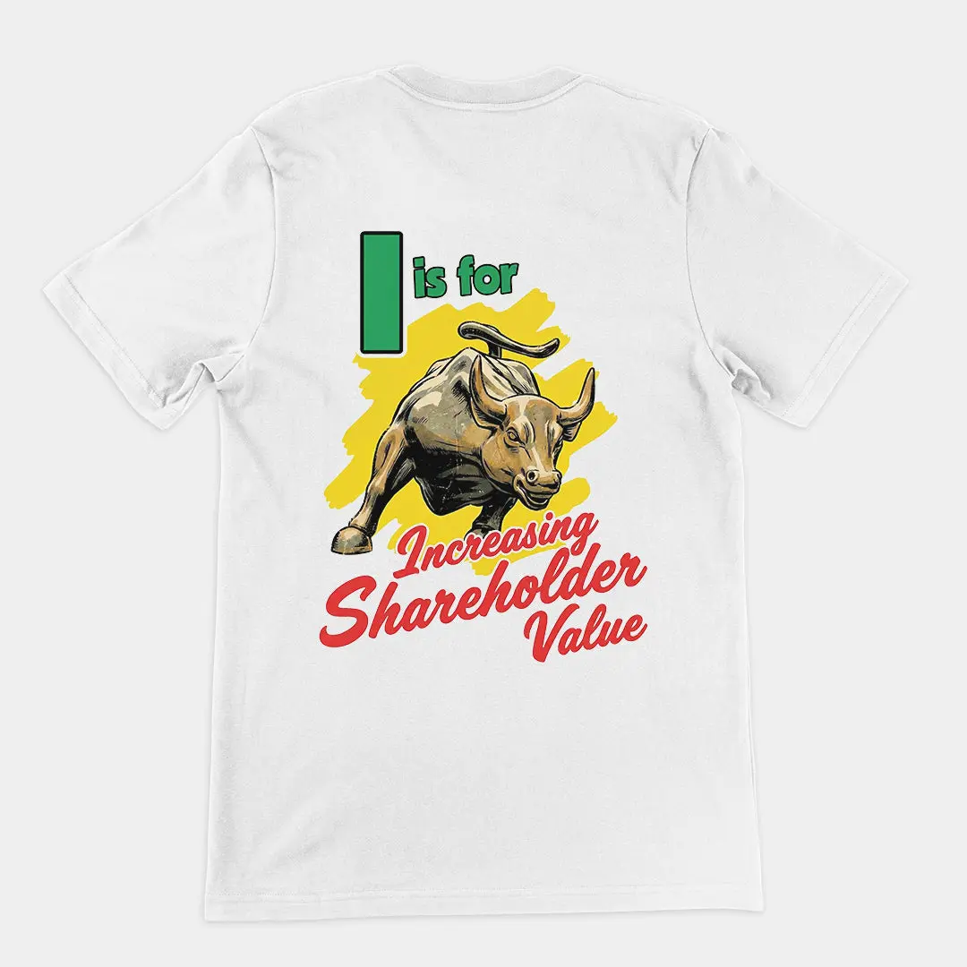 I is for increasing shareholder value T-Shirt (backprint) - Image 6