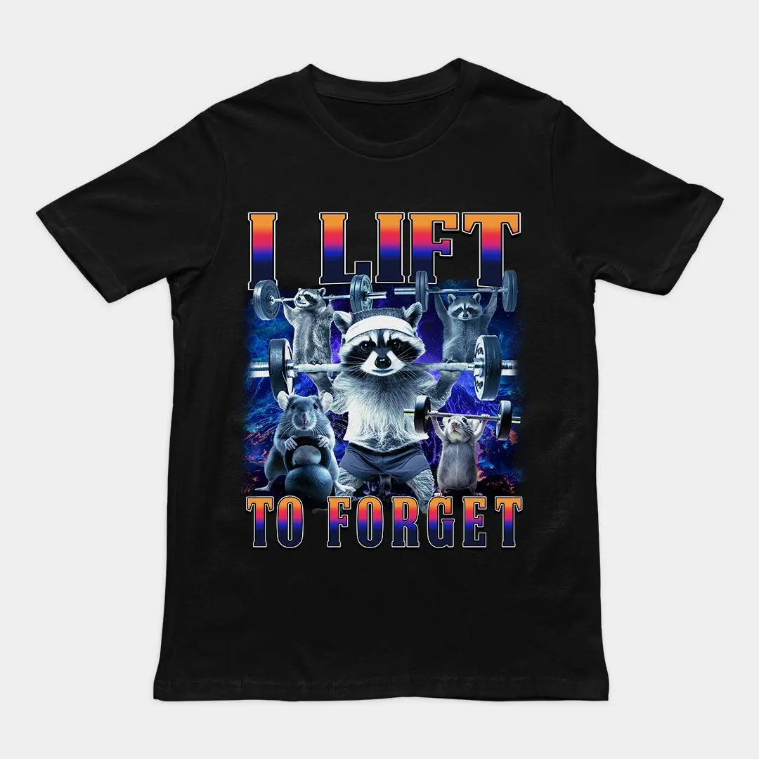 I Lift to Forget T-Shirt