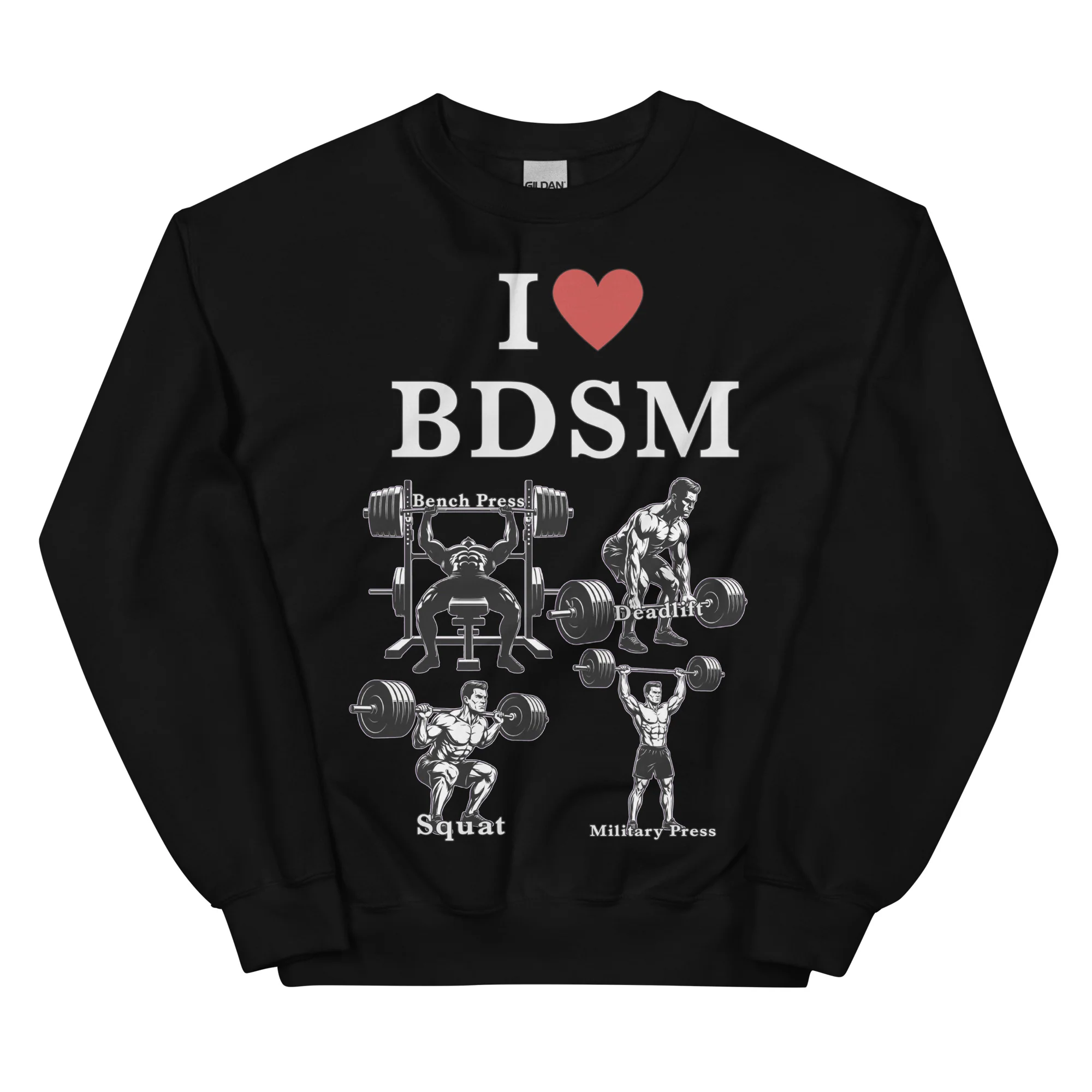 I love BDSM (bench press, deadlift, squats, military press) sweatshirt