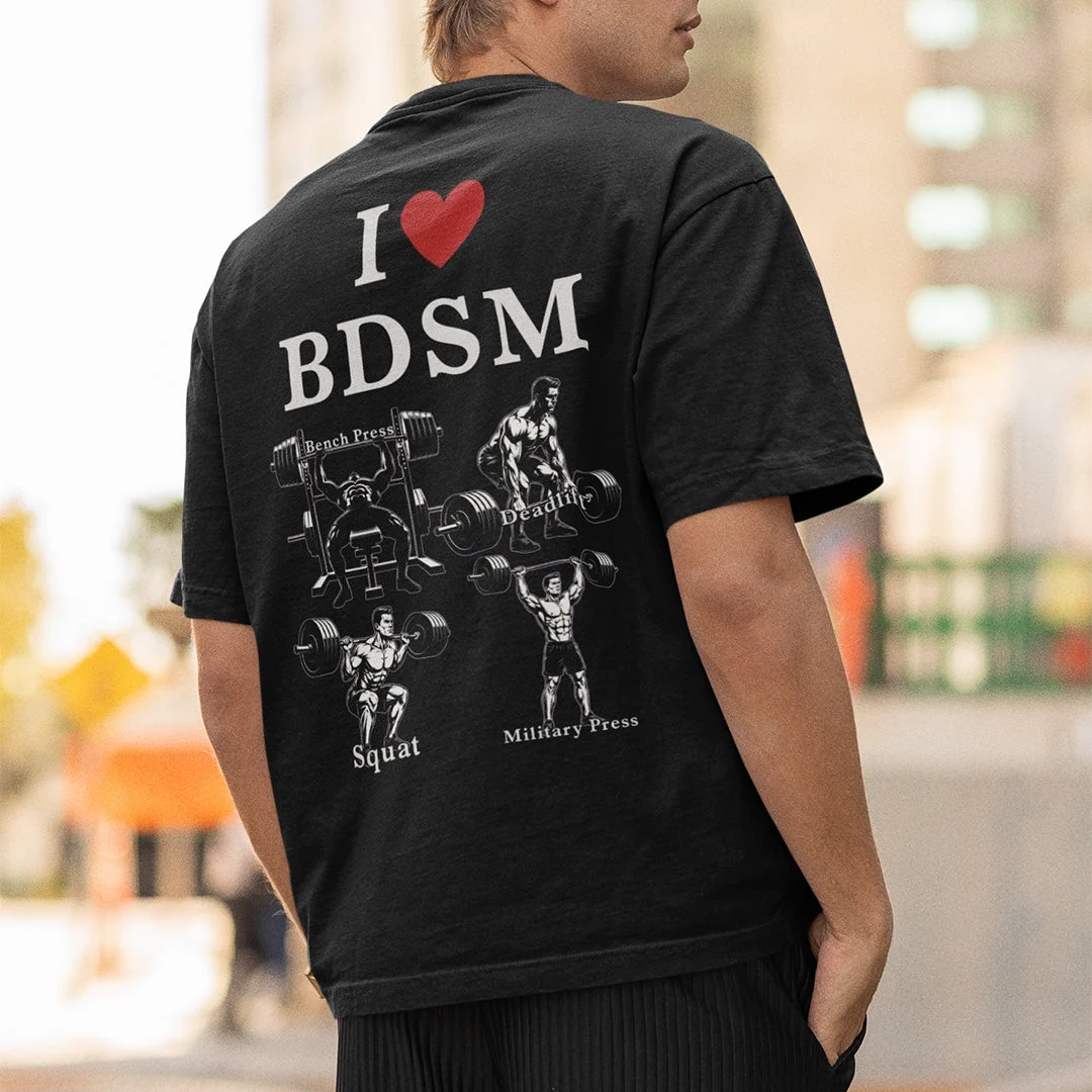I love BDSM (bench press, deadlift, squats, military press) T-Shirt (backprint) - Image 7