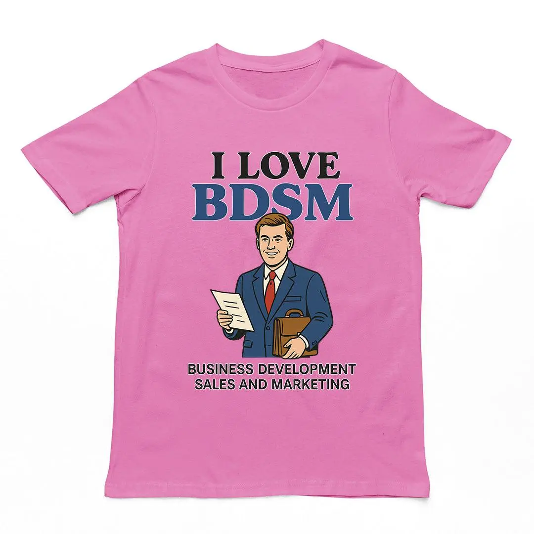 I Love BDSM - Business Development Sales and Marketing T-Shirt - Image 5