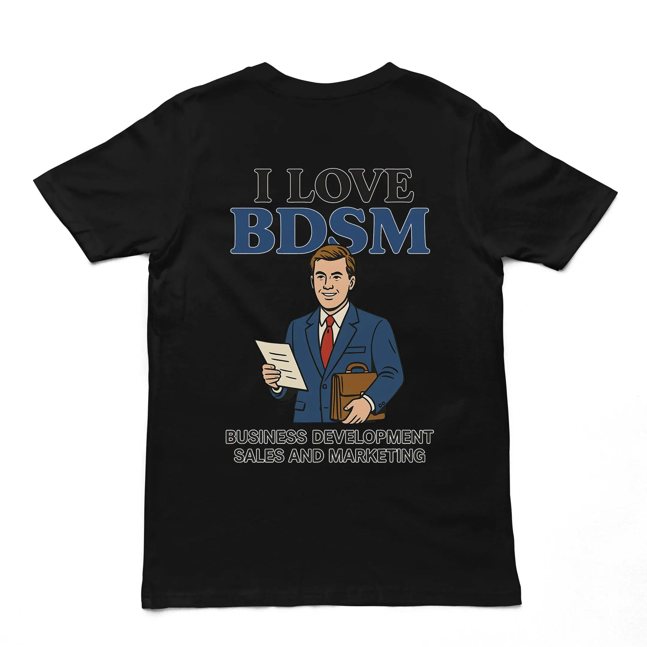 I Love BDSM - Business Development Sales and Marketing T-Shirt (backprint)