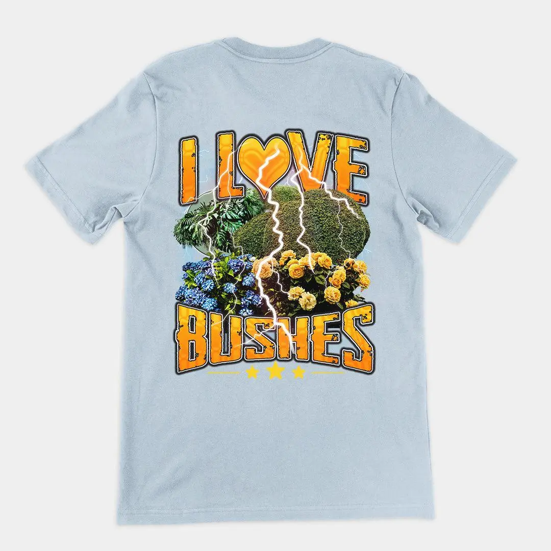 I love bushes T-Shirt (backprint) - Image 4