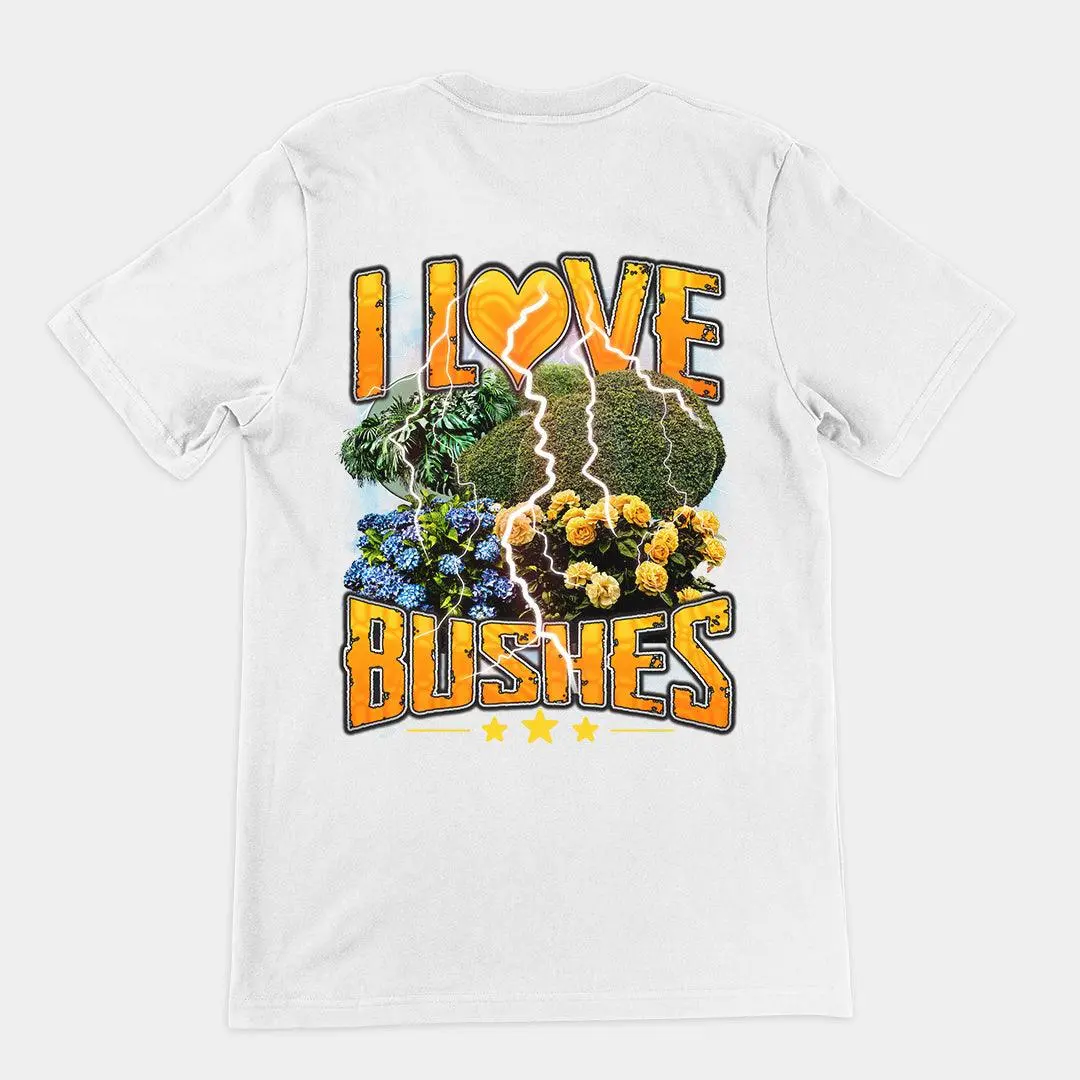 I love bushes T-Shirt (backprint) - Image 6