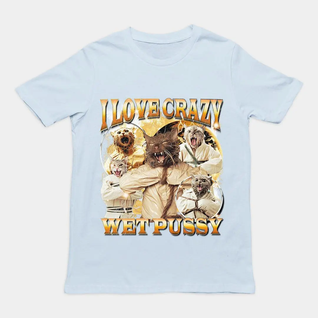 I Love Crazy Wet Pussy t-shirt - Image 5
