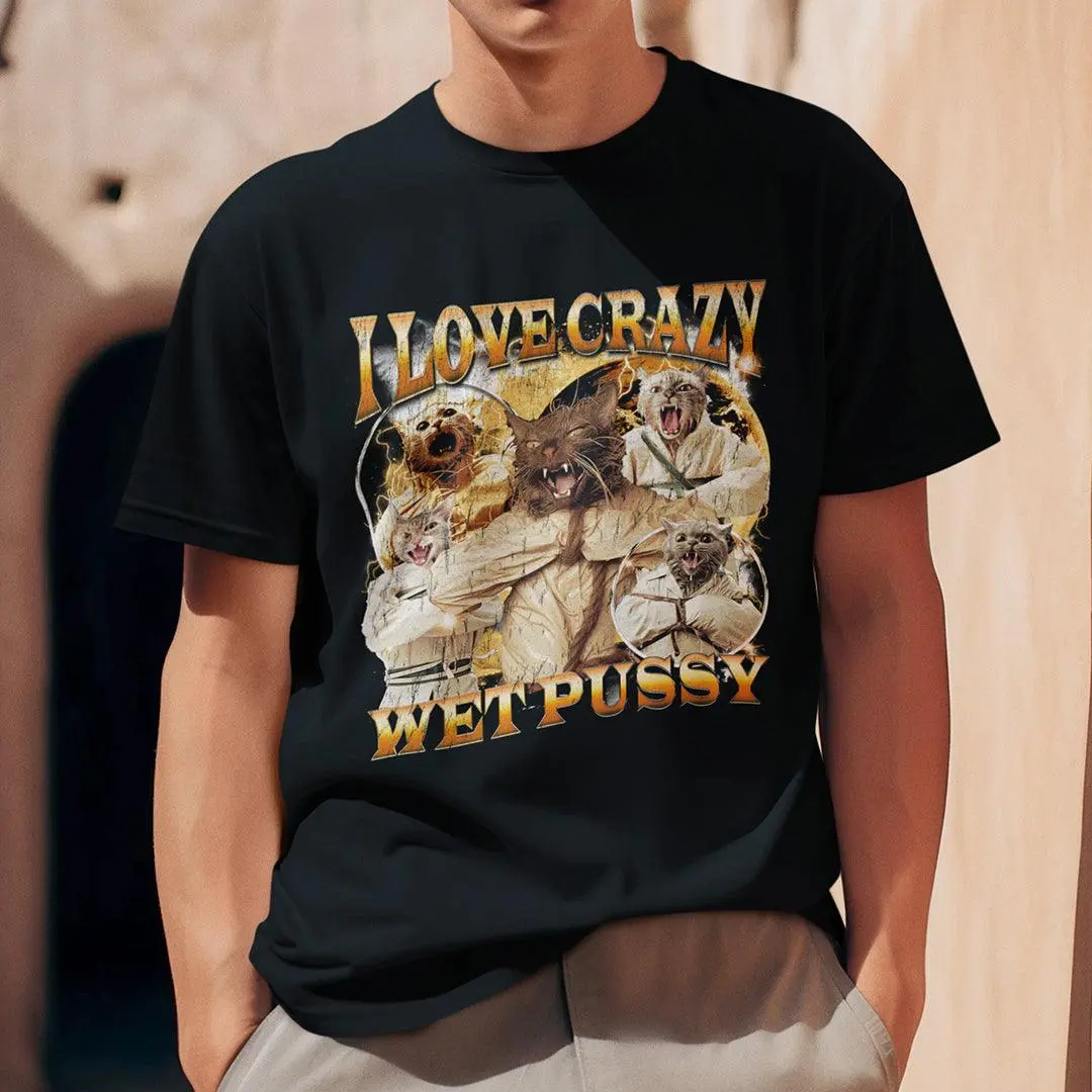 I Love Crazy Wet Pussy t-shirt - Image 7