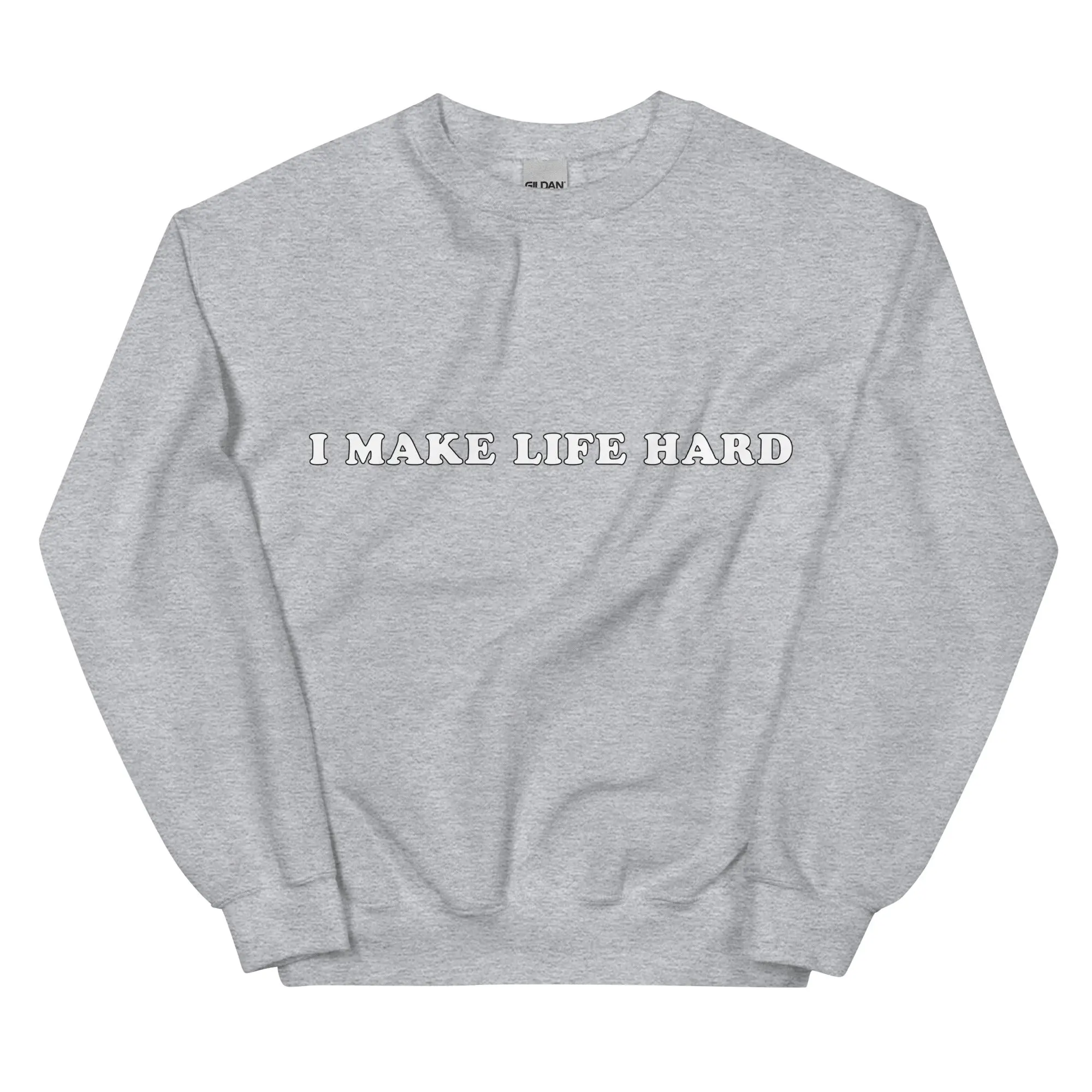 I make life hard sweatshirt - Image 7