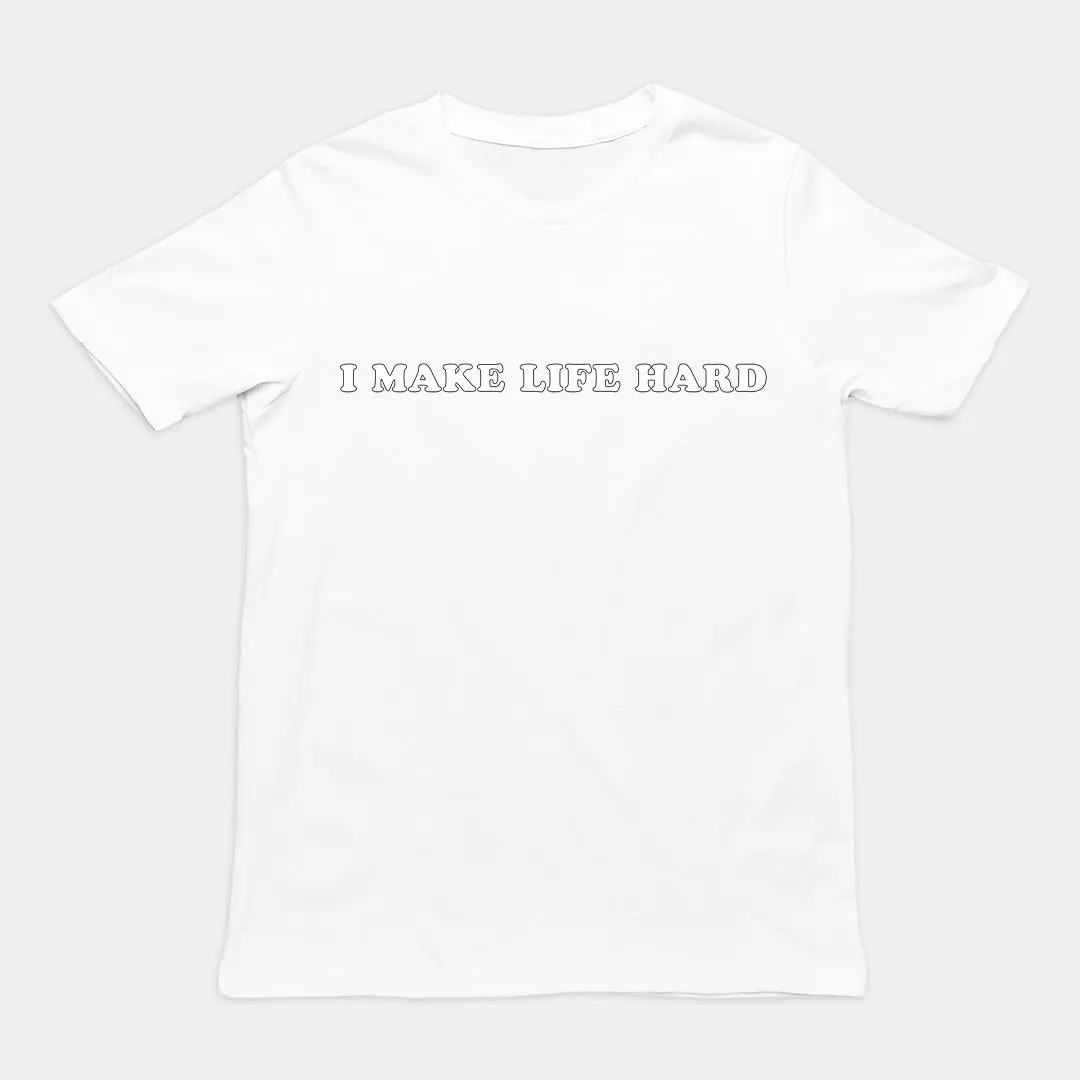I make life hard T-Shirt - Image 6