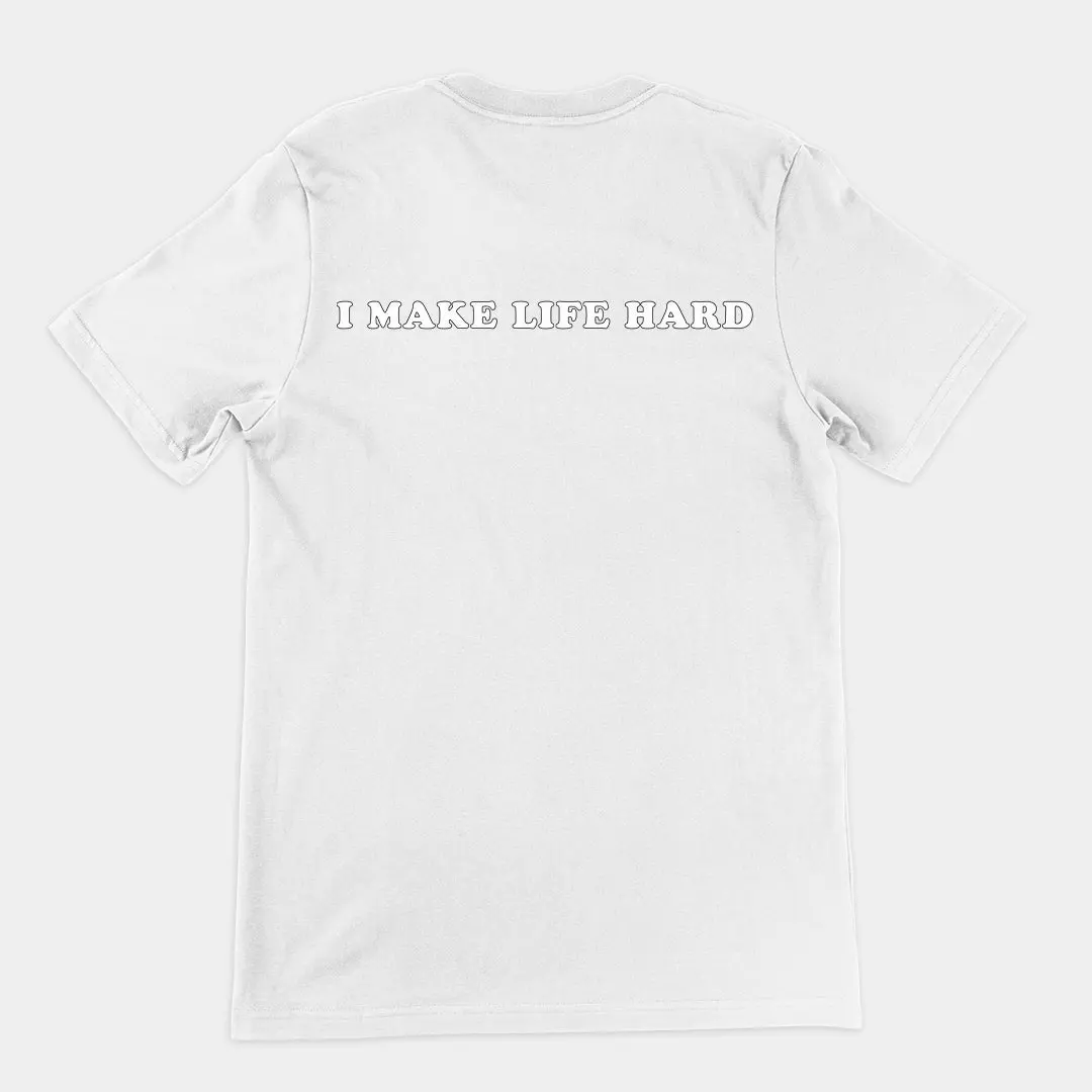 I make life hard T-Shirt (backprint) - Image 6