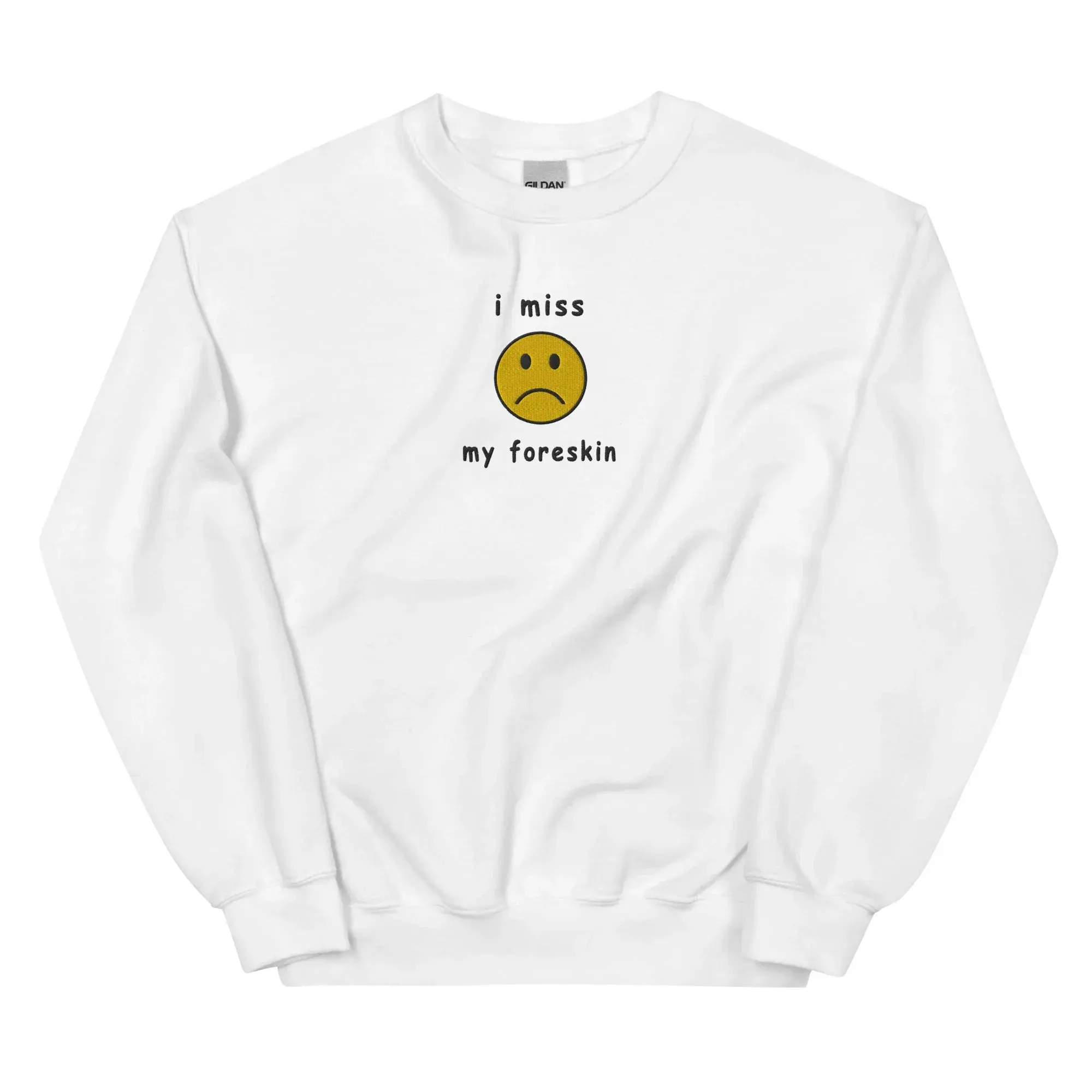I miss my foreskin (embroidered) sweatshirt