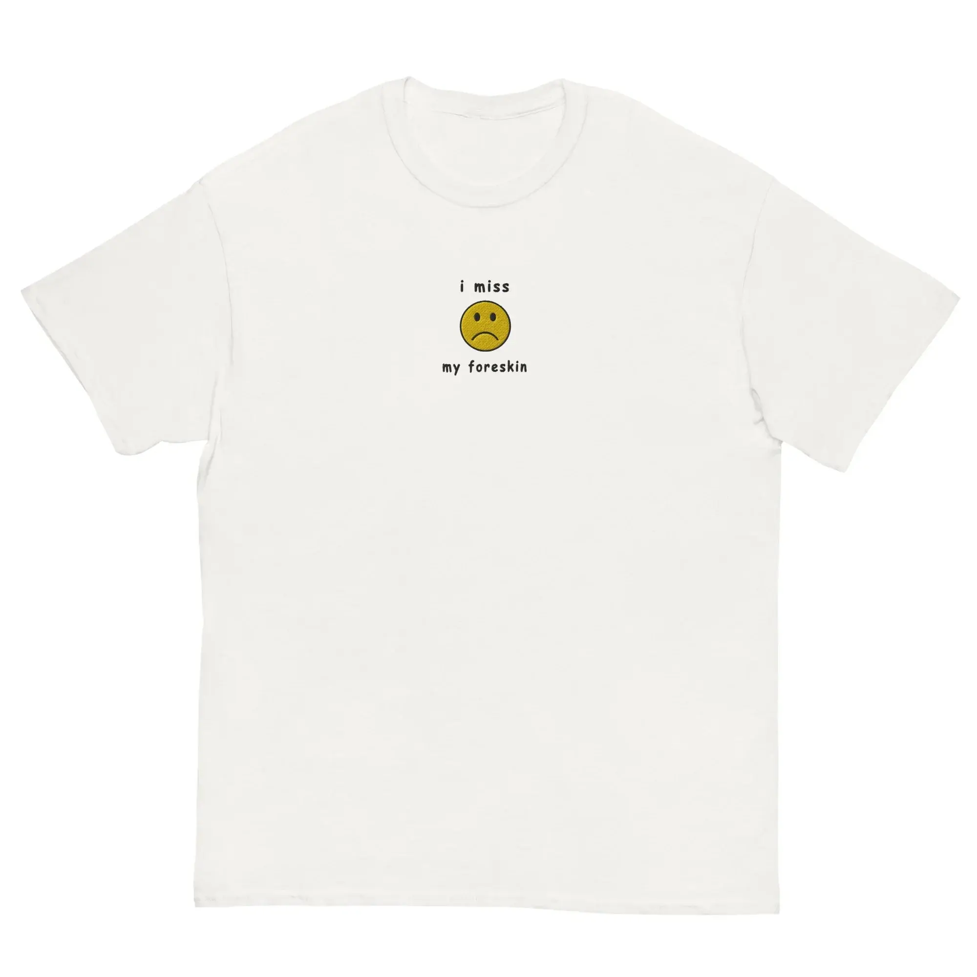 I miss my foreskin (embroidered) T-Shirt