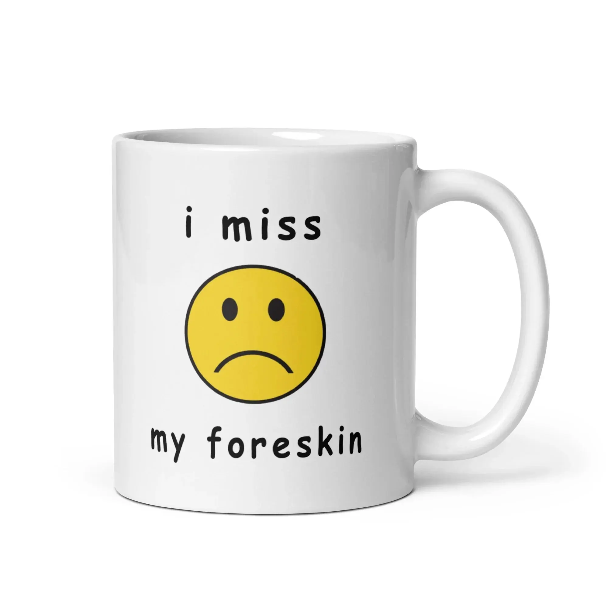I miss my foreskin White glossy mug
