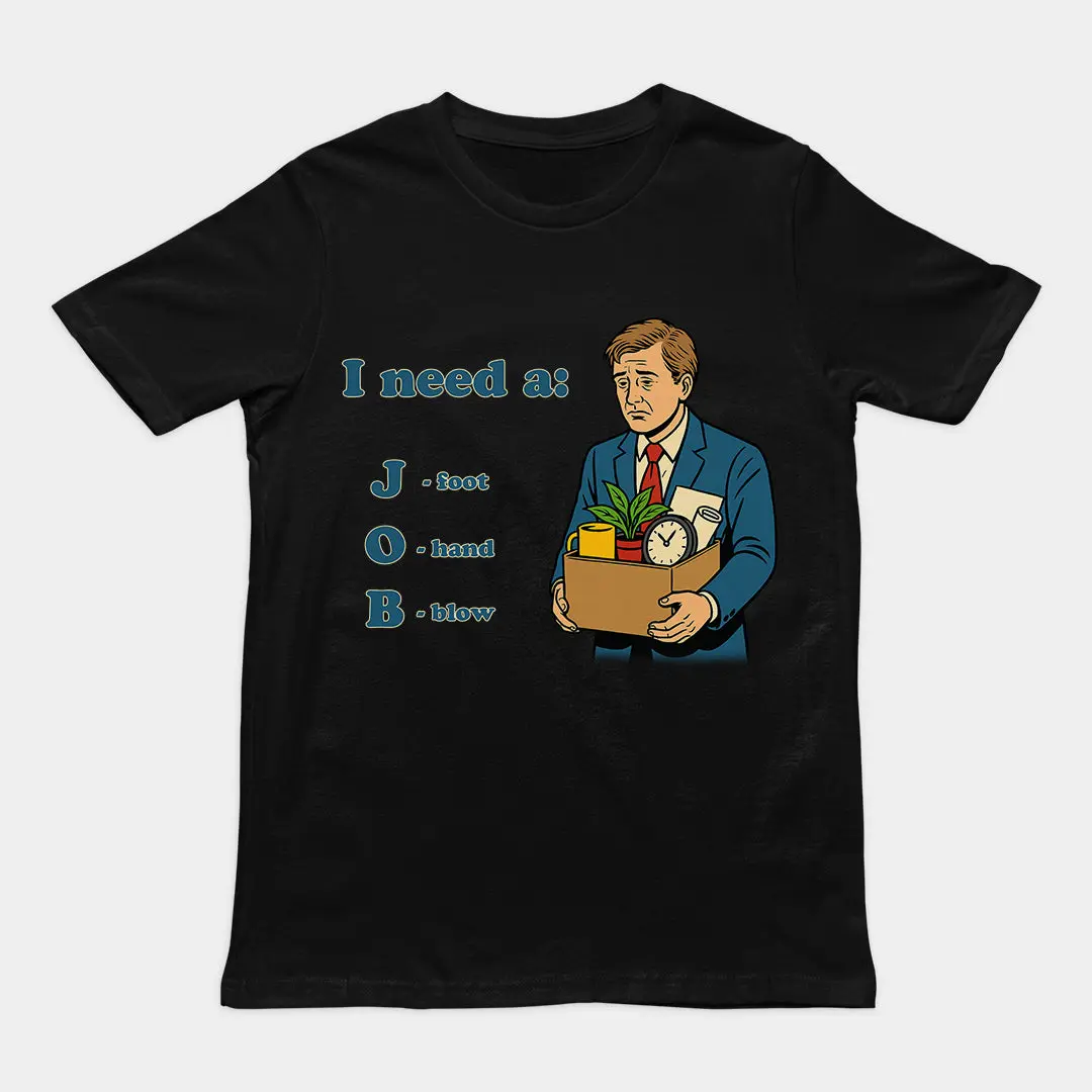 I need a job (foot, hand, blow) T-Shirt - Image 2