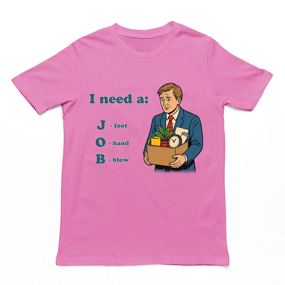 I need a job (foot, hand, blow) T-Shirt - Image 5