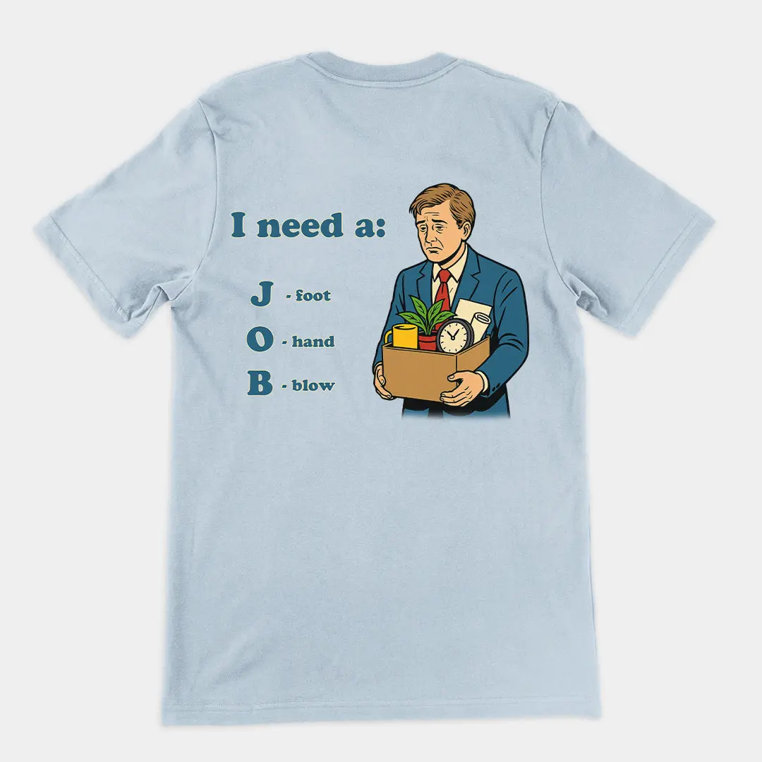I need a job T-Shirt (backprint) - Image 6