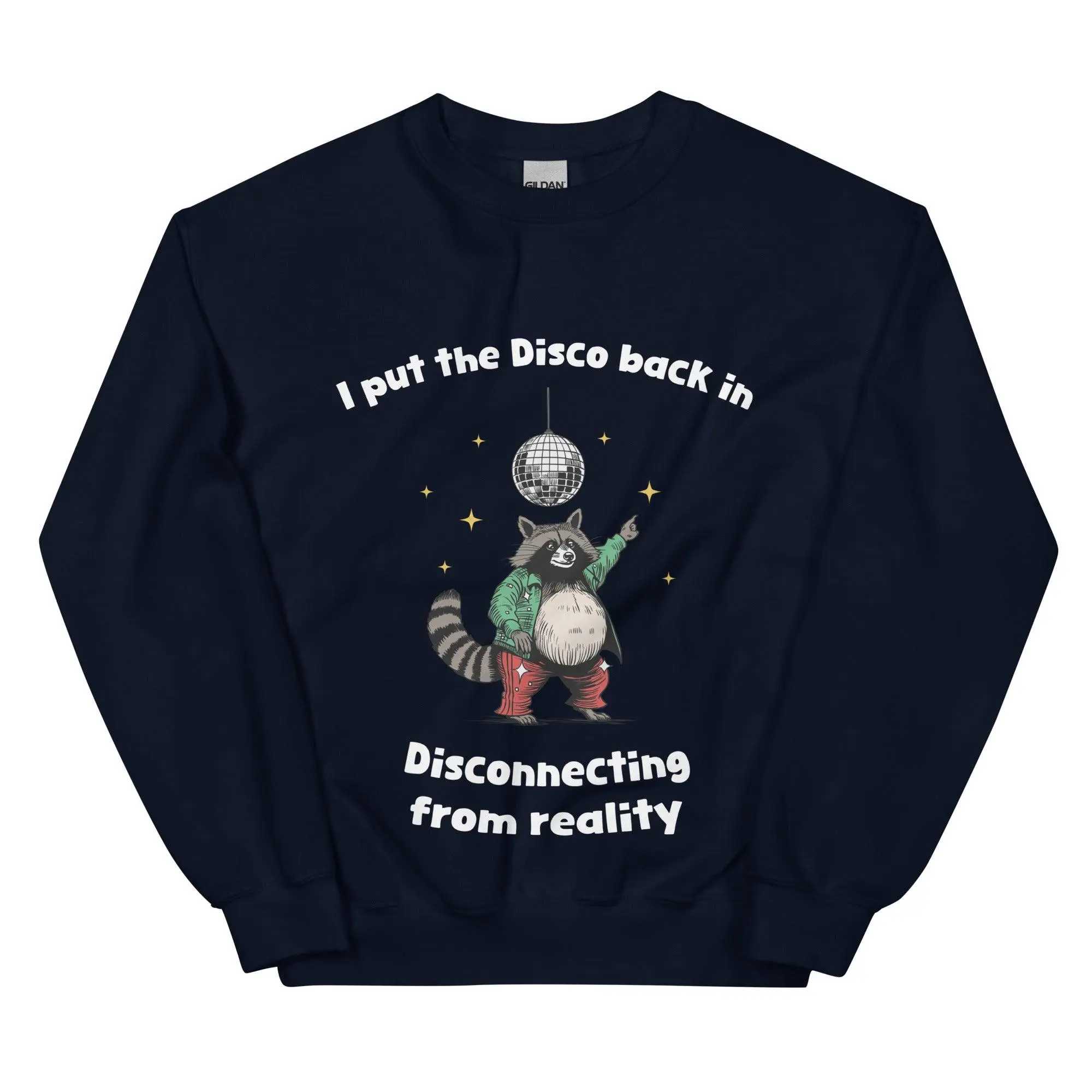 I Put the Disco into Disconnecting from Reality sweatshirt - Image 4