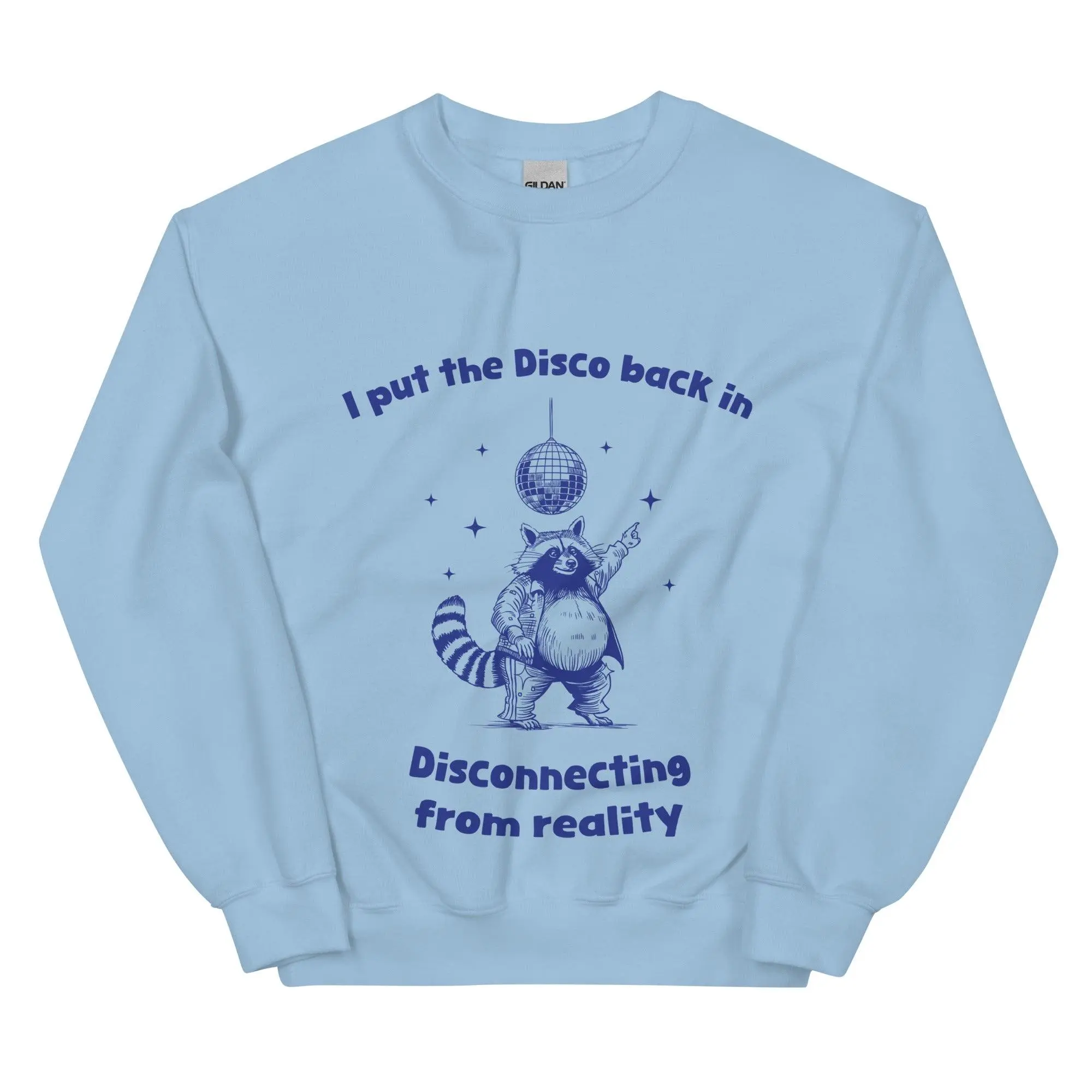 I Put the Disco into Disconnecting from Reality sweatshirt - Image 6