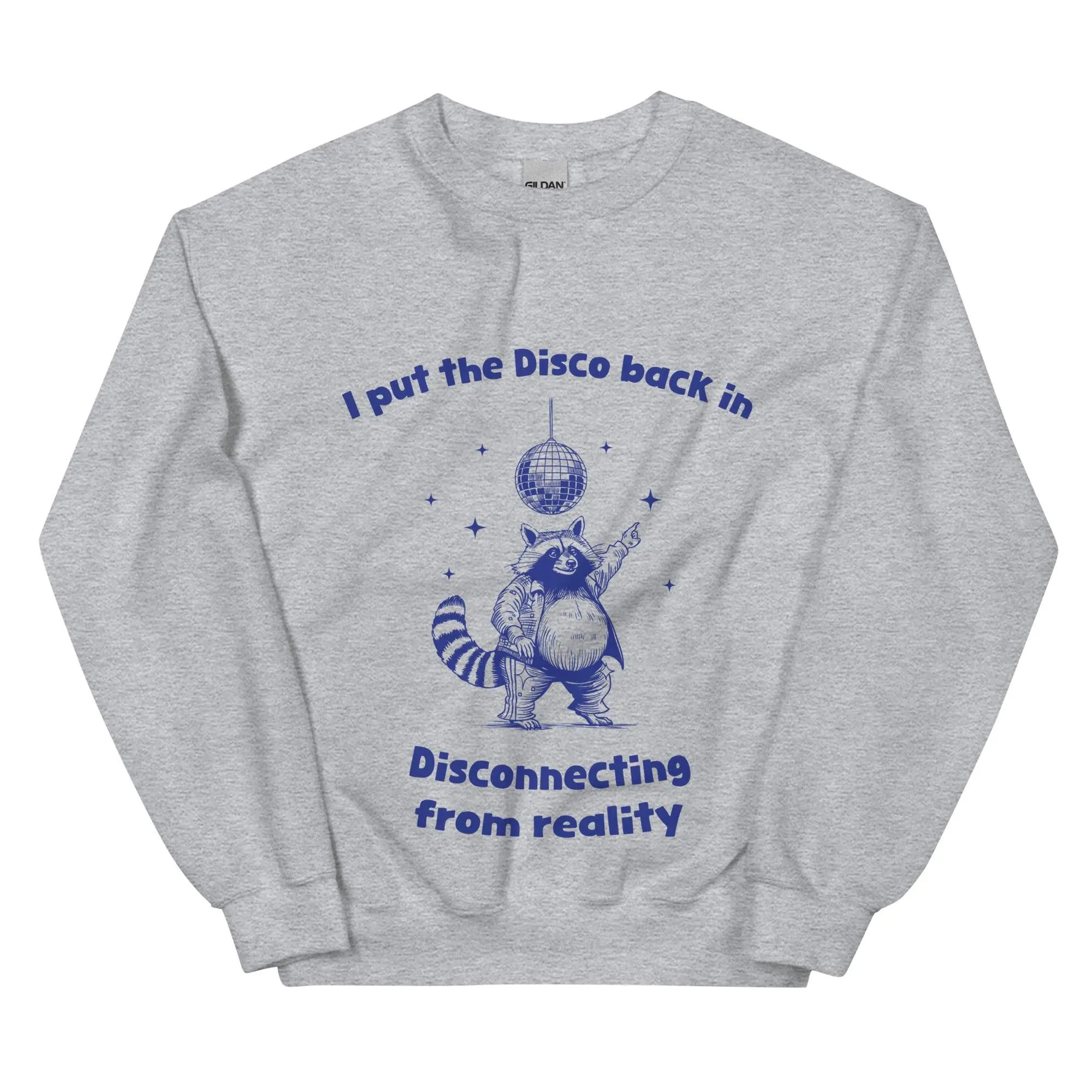 I Put the Disco into Disconnecting from Reality sweatshirt - Image 7
