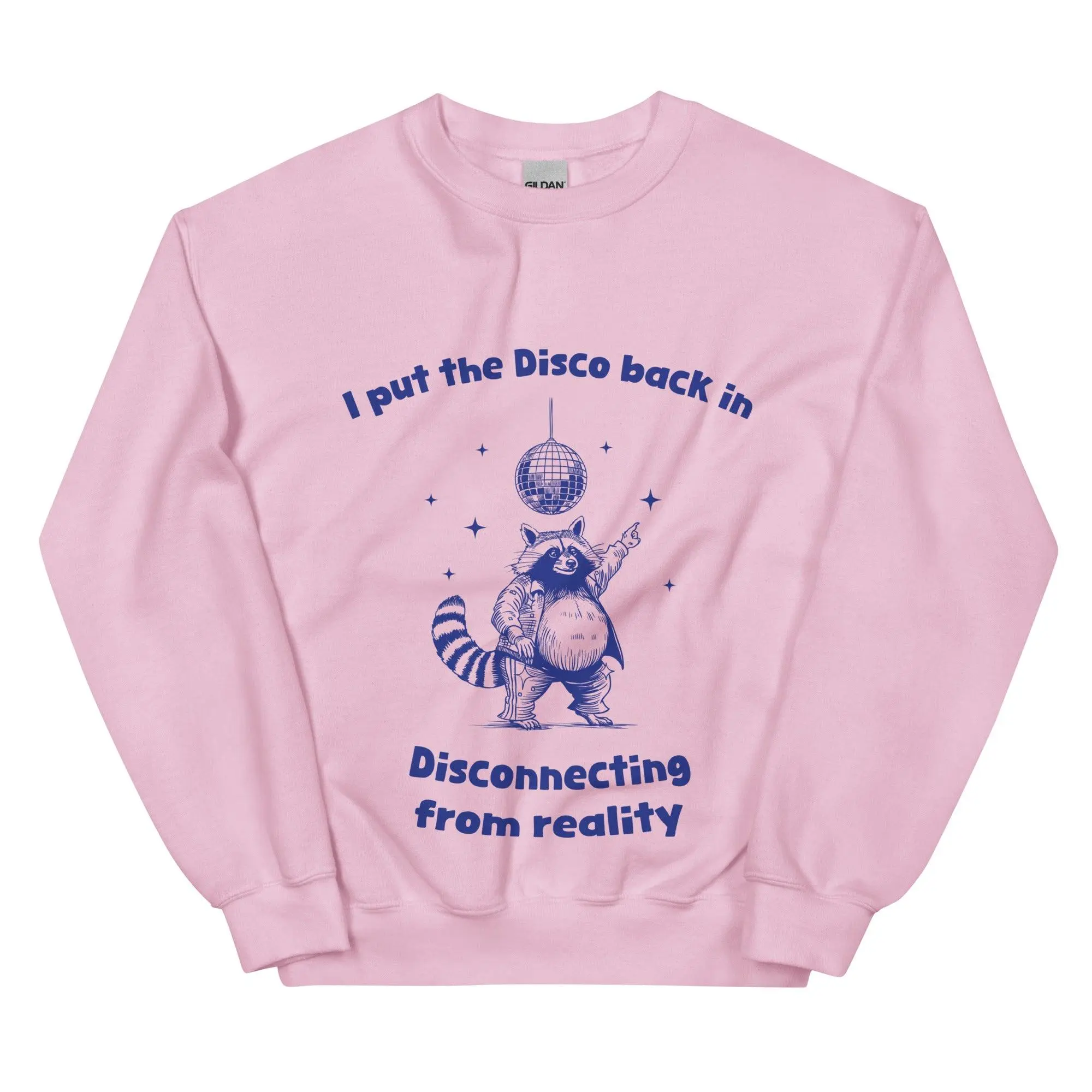 I Put the Disco into Disconnecting from Reality sweatshirt - Image 8