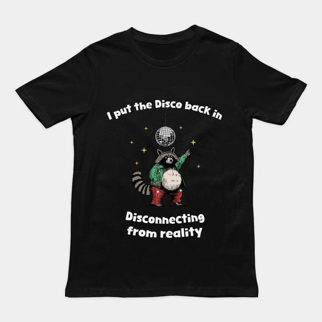 I Put the Disco into Disconnecting from Reality t-shirt - Image 2