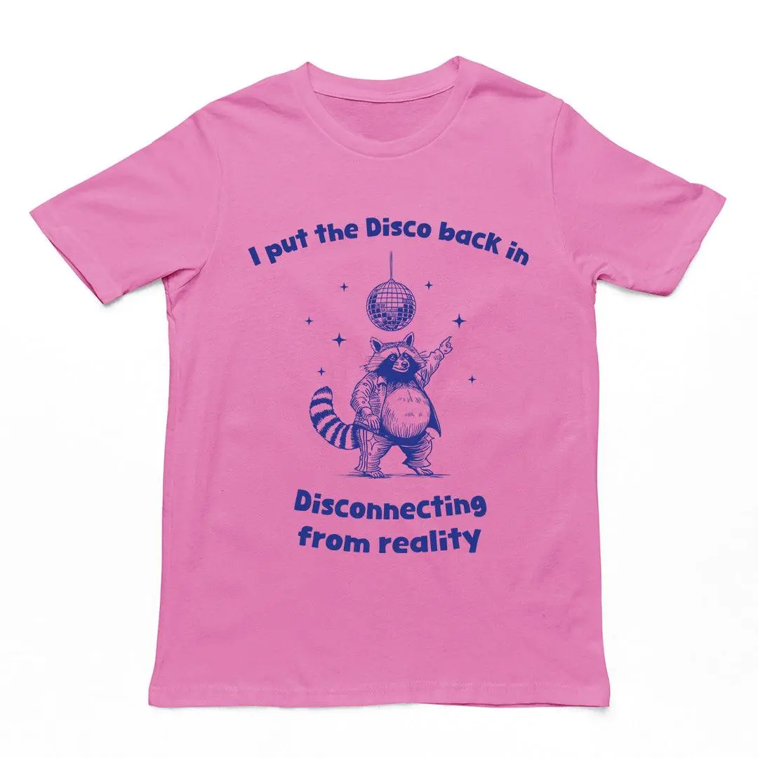 I Put the Disco into Disconnecting from Reality t-shirt - Image 5