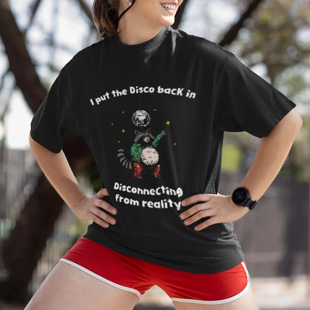 I Put the Disco into Disconnecting from Reality t-shirt - Image 7