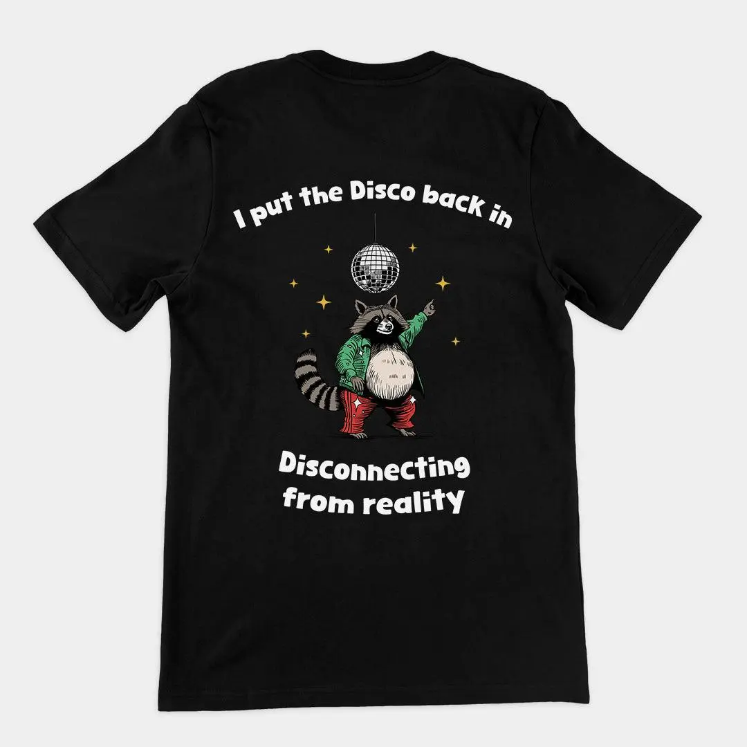 I Put the Disco into Disconnecting from Reality t-shirt (backprint) - Image 2