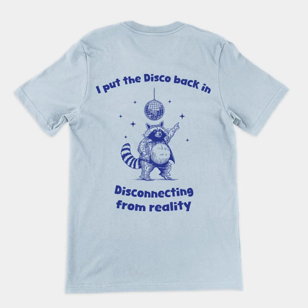 I Put the Disco into Disconnecting from Reality t-shirt (backprint) - Image 6