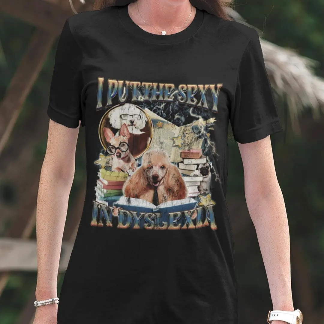 I Put the Sexy in Dyslexia t-shirt - Image 7