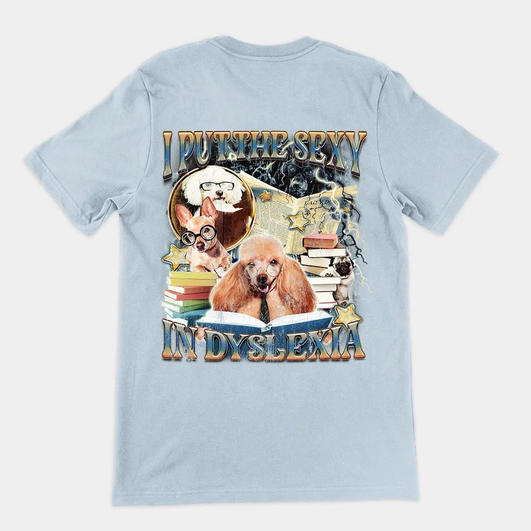I Put the Sexy in Dyslexia t-shirt (backprint) - Image 4
