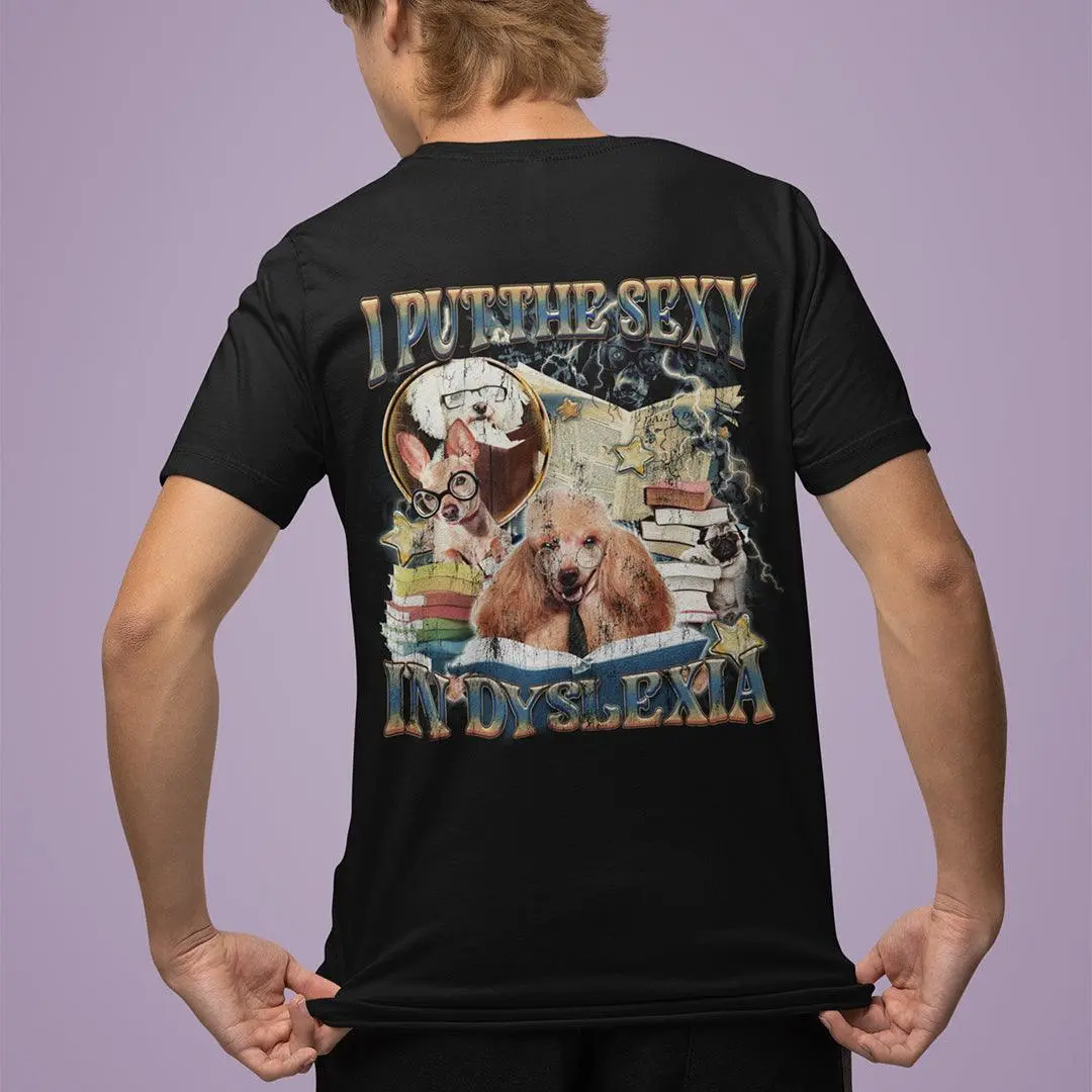 I Put the Sexy in Dyslexia t-shirt (backprint) - Image 7